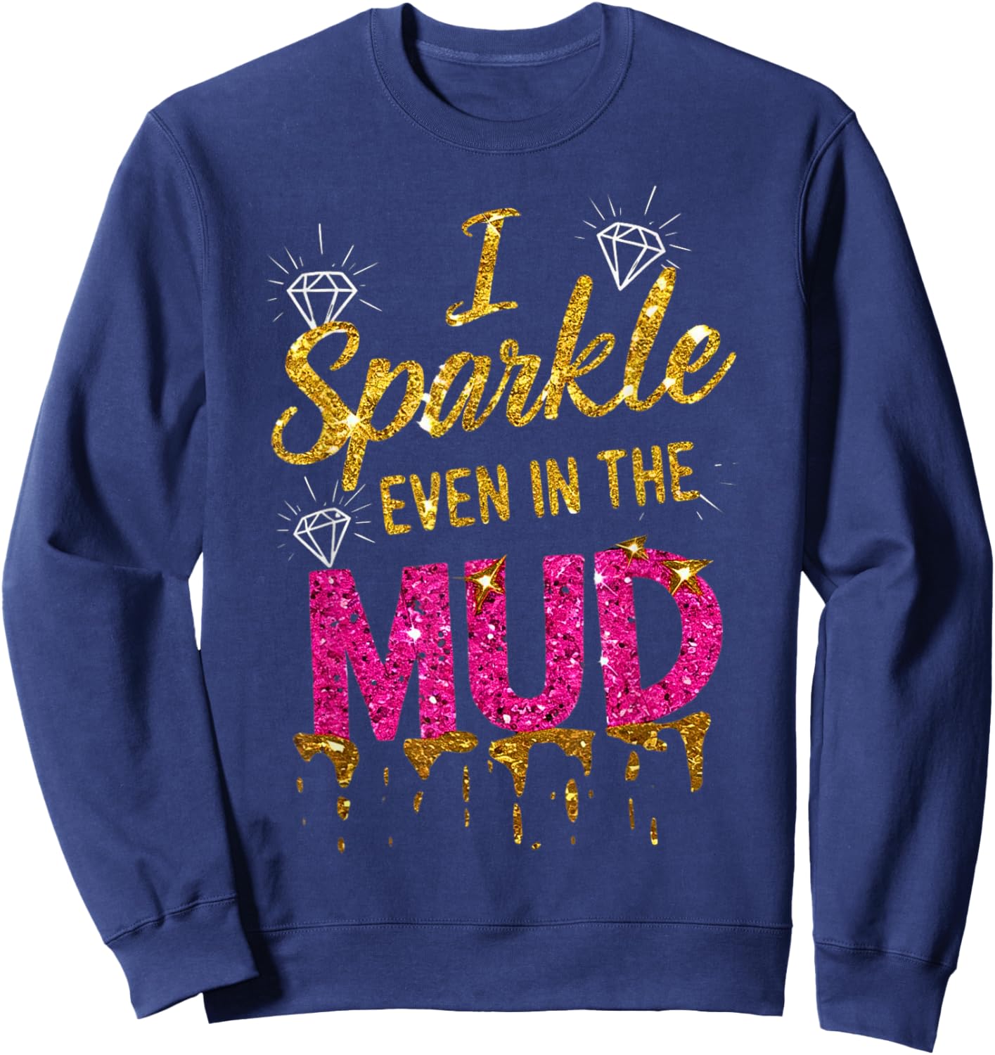 Woman I Sparkle Even in Mud Run Team Princess Mudding Girls Sweatshirt - Sweatshirt | Navy