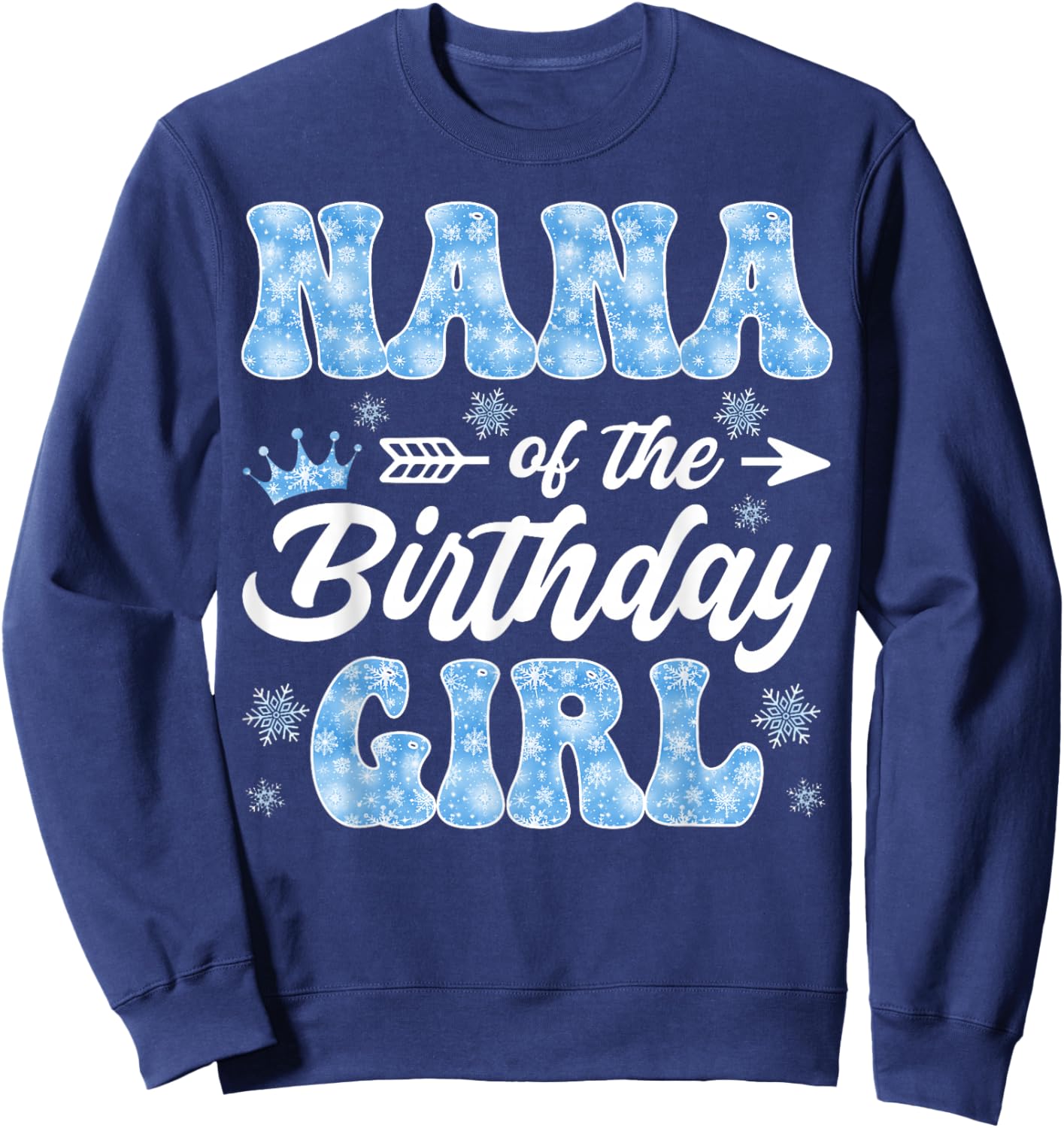 Nana of The Birthday Girl Snowflakes Winter Christmas Sweatshirt - Sweatshirt | Navy
