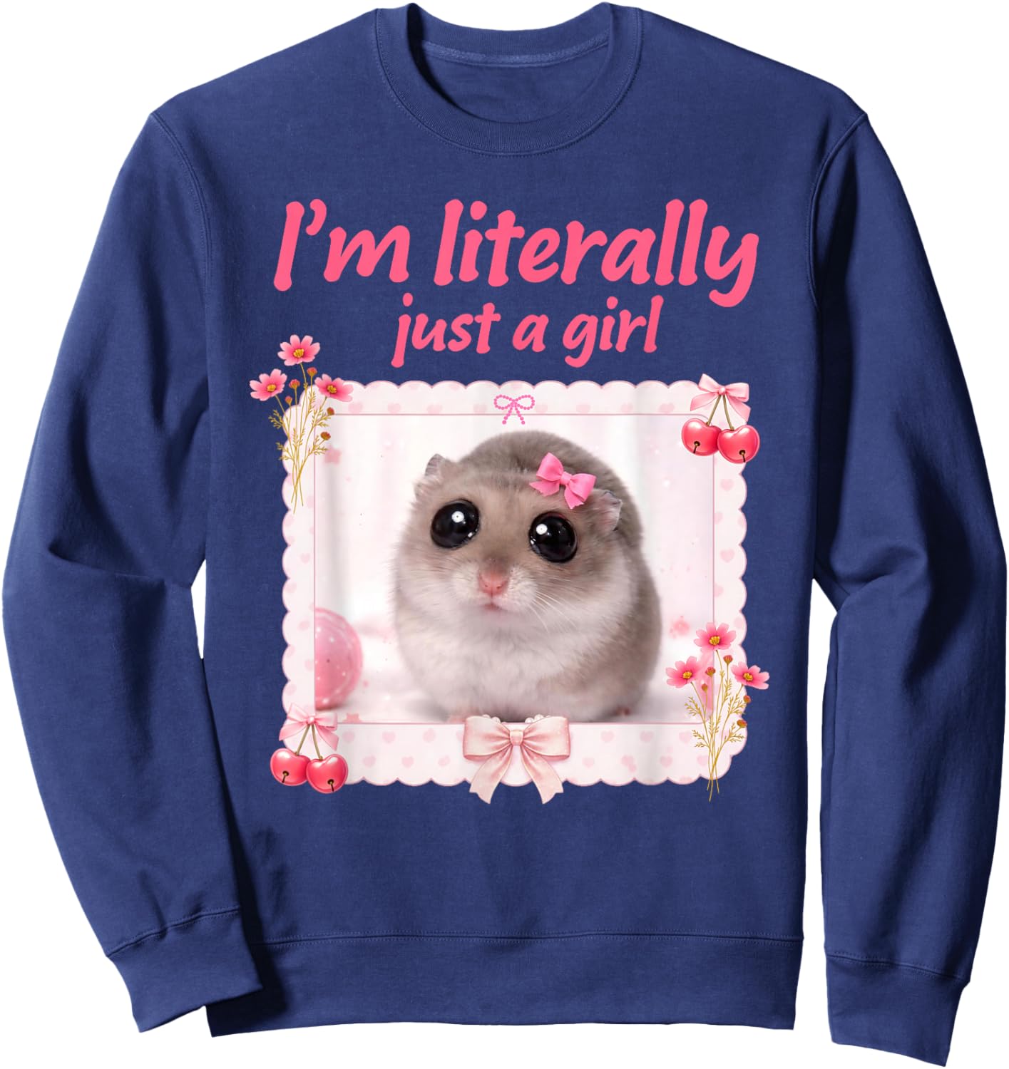 I'm Literally Just A Girl Coquette Funny Sad Hamster Meme Sweatshirt - Sweatshirt | Navy