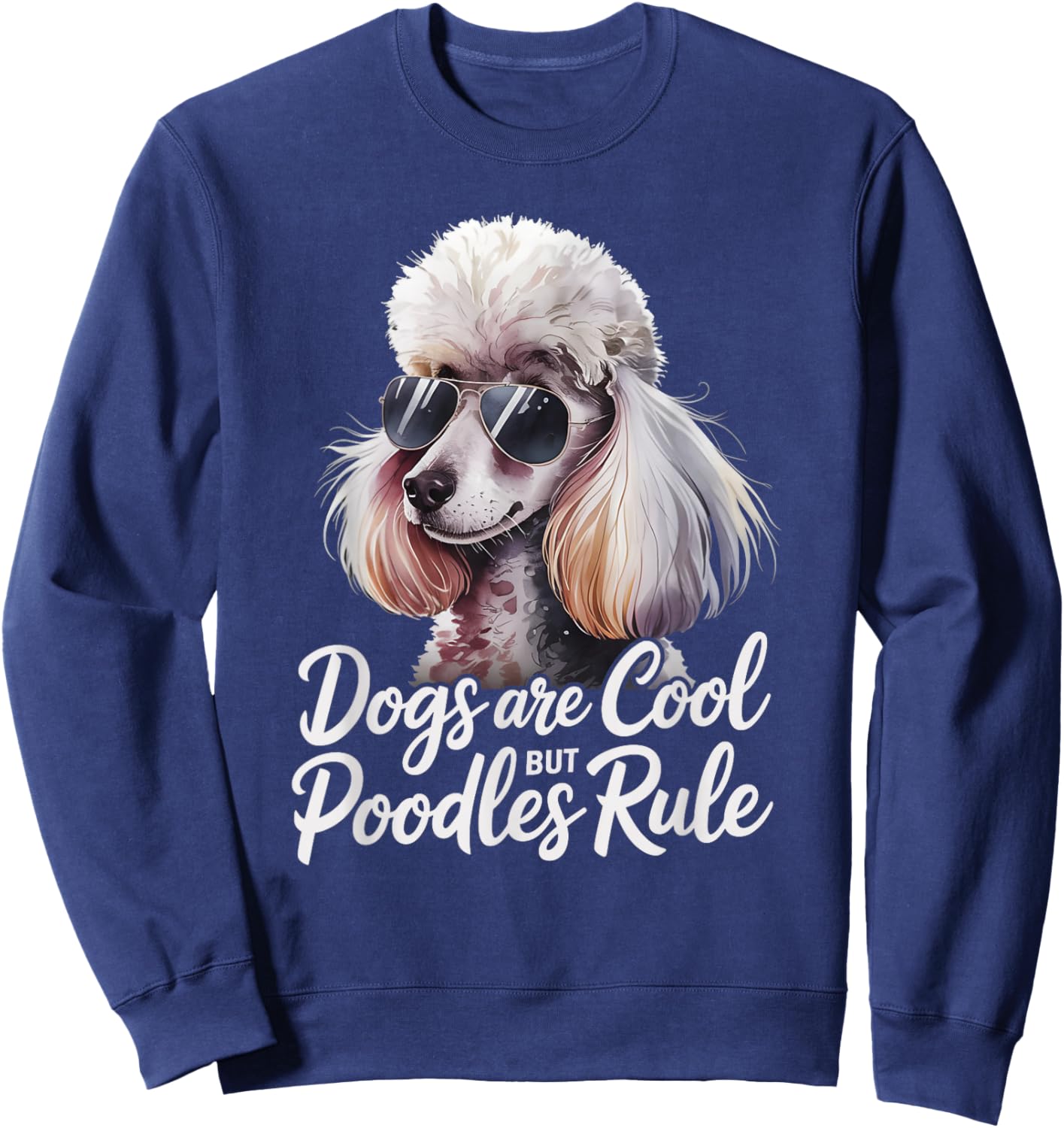 Poodle Lover Dogs Are Cool But Poodles Rule Poodle Sweatshirt - Sweatshirt | Navy