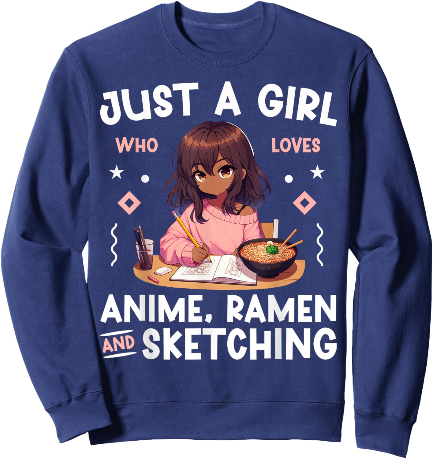 Just A Girl Who Loves Anime Ramen and Sketching Otaku Sweatshirt - Sweatshirt | Navy
