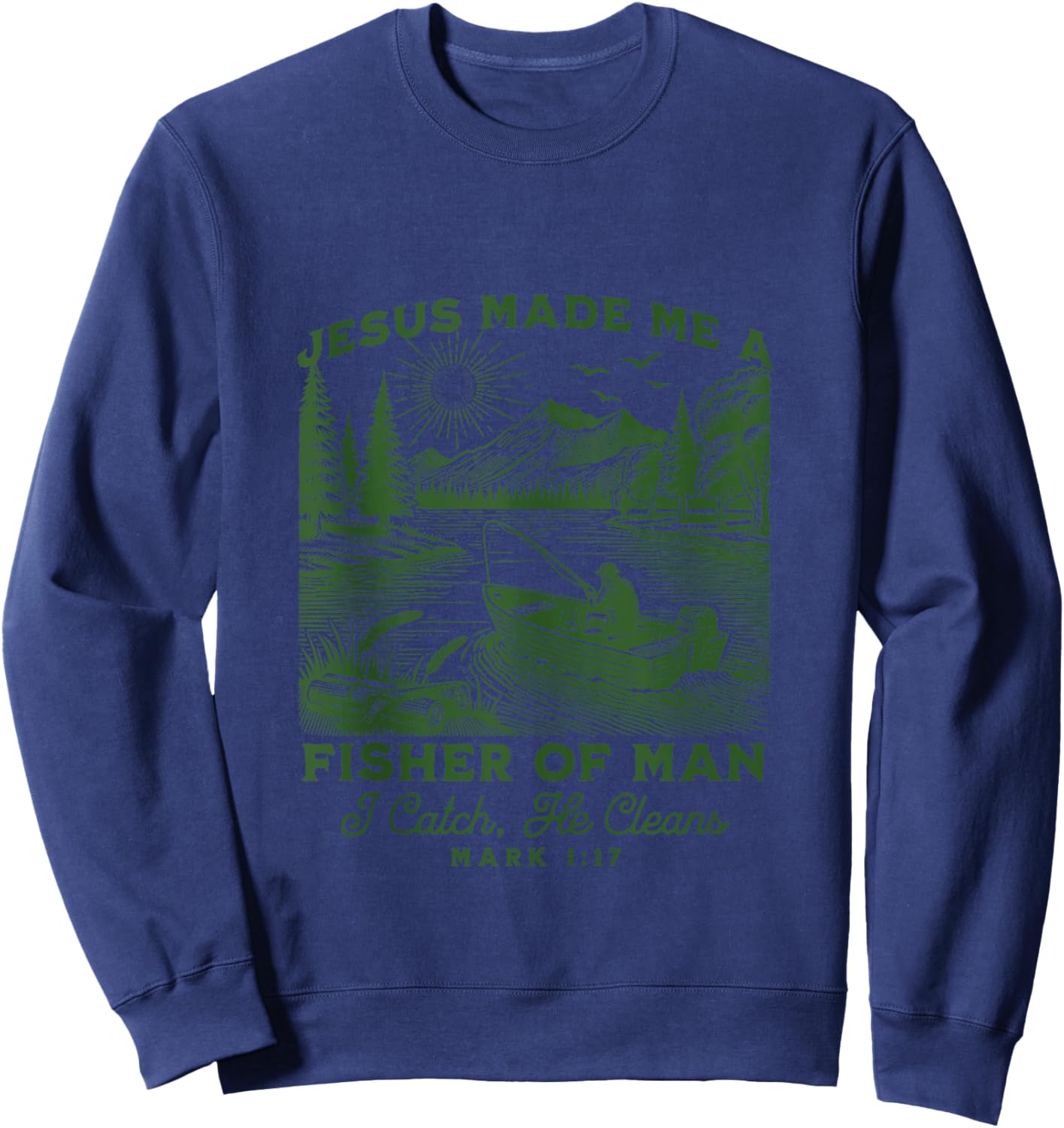 Fisher of Man Mark 1:17 Christian Scripture Jesus Fishing Sweatshirt - Sweatshirt | Navy