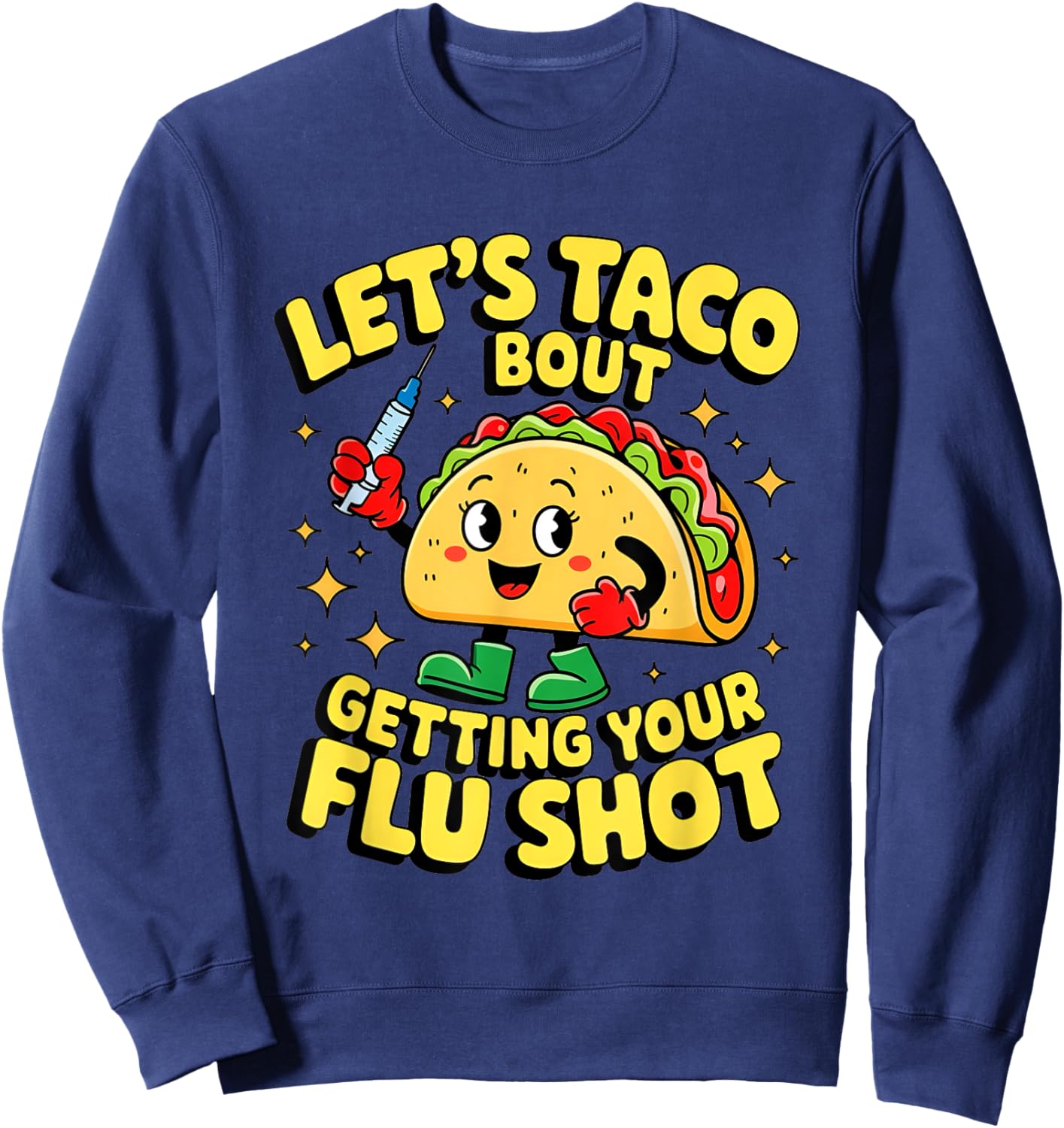 Flu Shot Nurse Medical Funny Nursing Flu Cold Season Taco Sweatshirt - Sweatshirt | Navy
