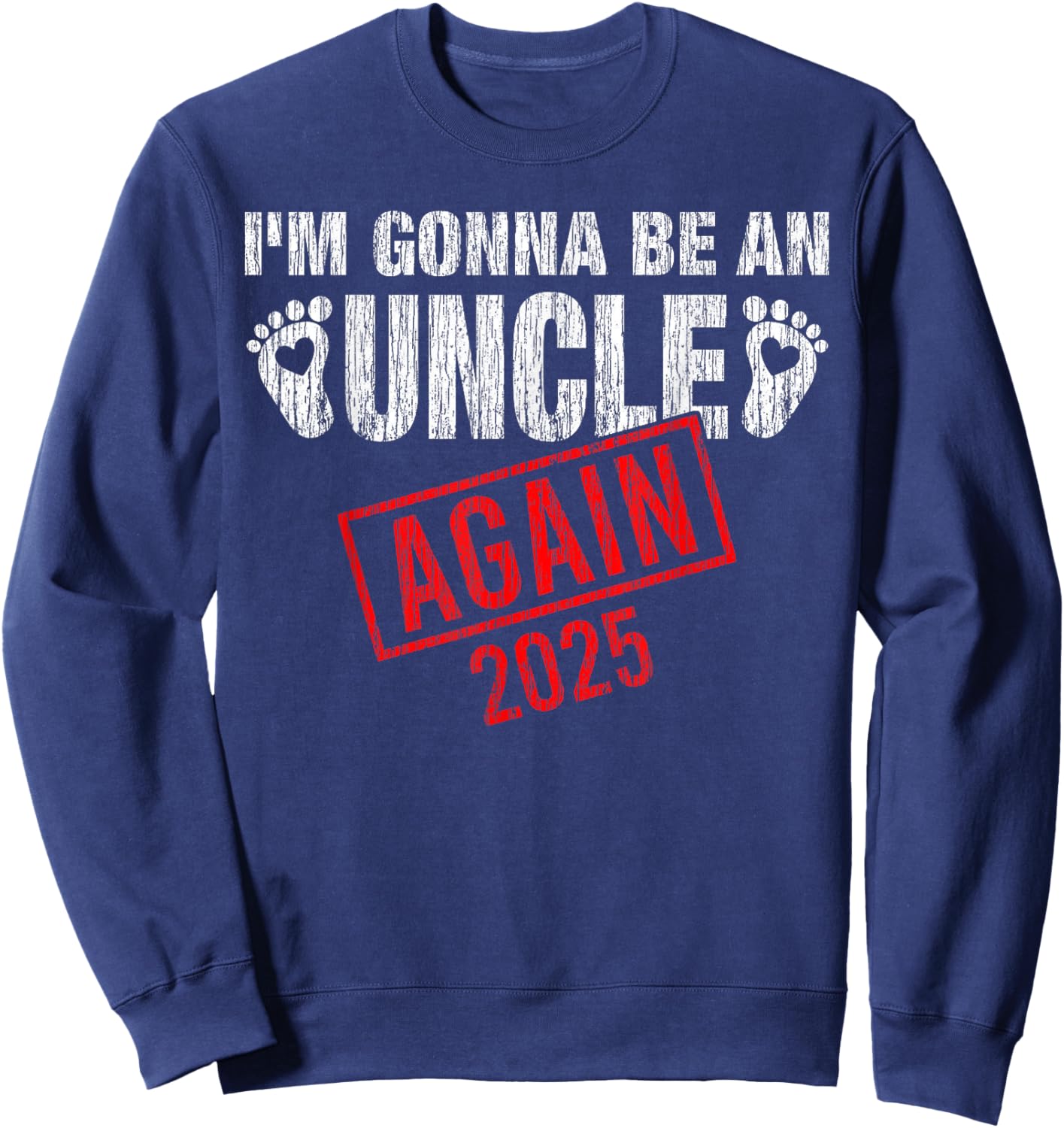 I'm Gonna Be An Uncle Again 2025 Fathers Day Vintage Sweatshirt - Sweatshirt | Navy