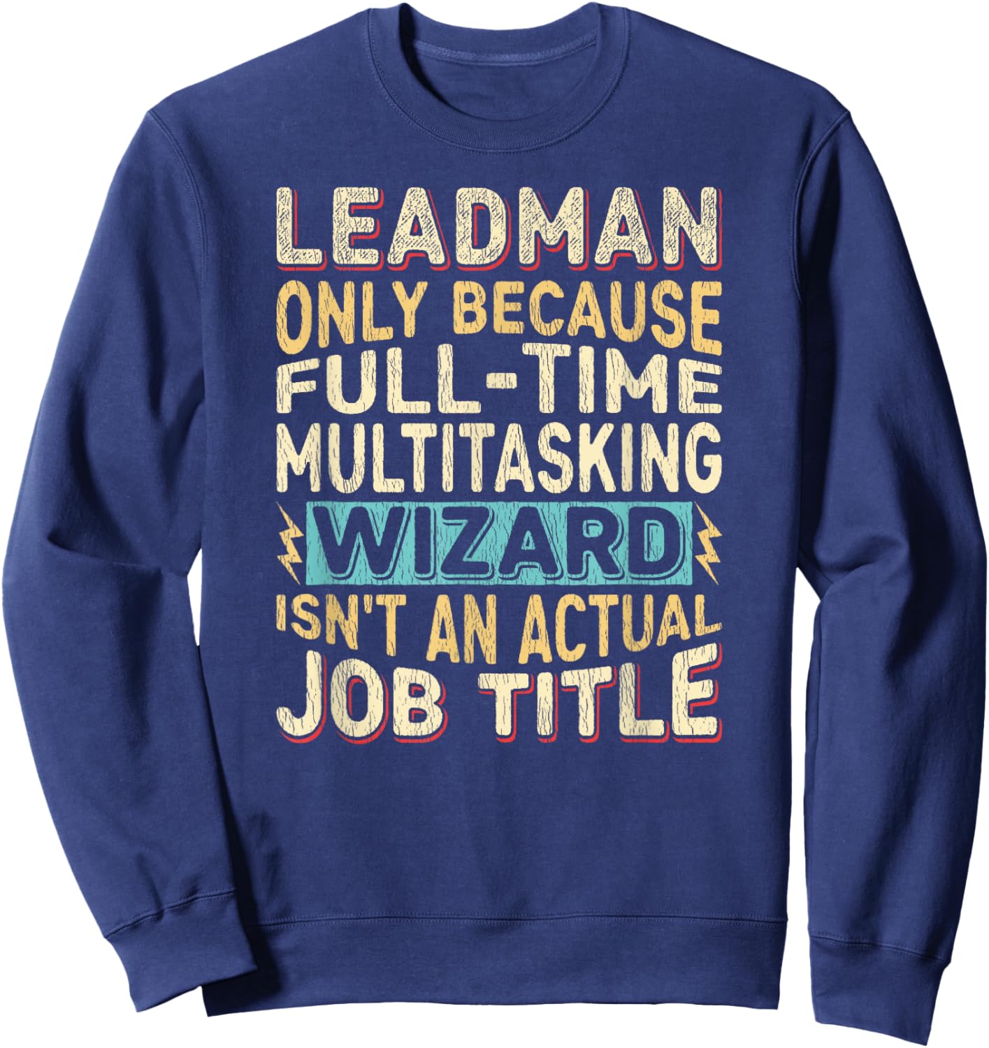 Wizard Job Title Quote - Funny Leadman Sweatshirt - Sweatshirt | Navy