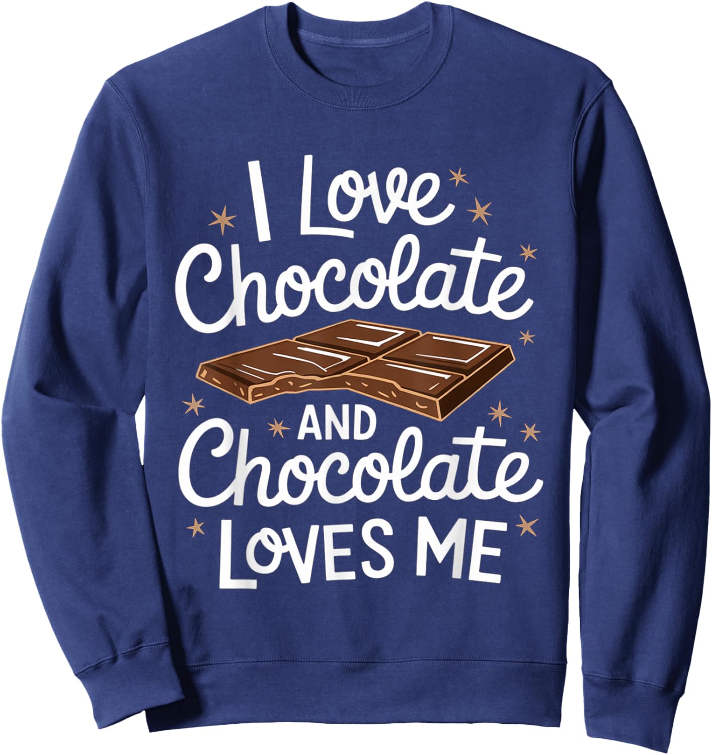 I Love Chocolate And Chocolate Loves Me Cute Chocolate Sweatshirt - Sweatshirt | Navy