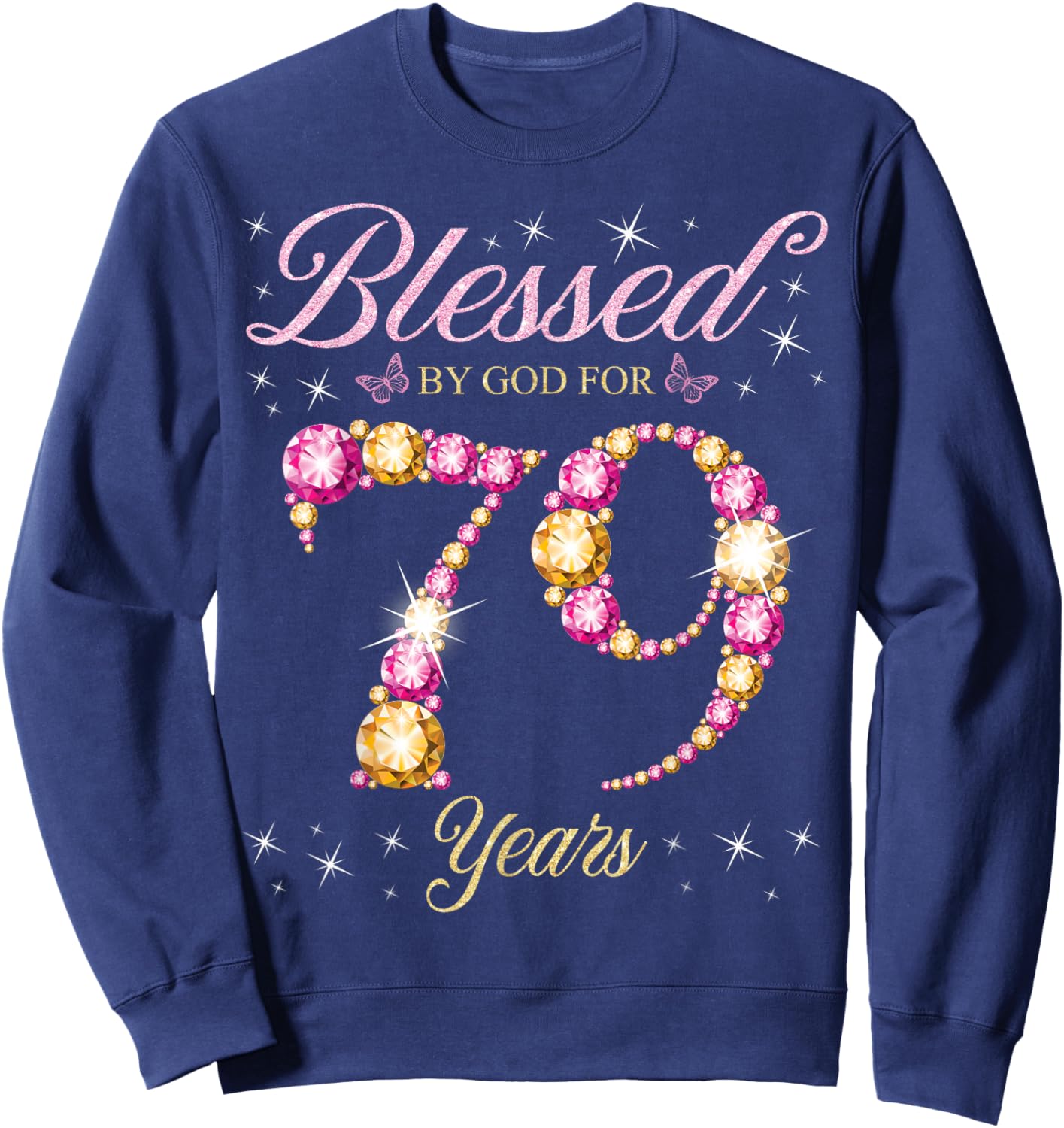 Blessed By God For 79 Years Old 79th Birthday Party Sweatshirt - Sweatshirt | Navy