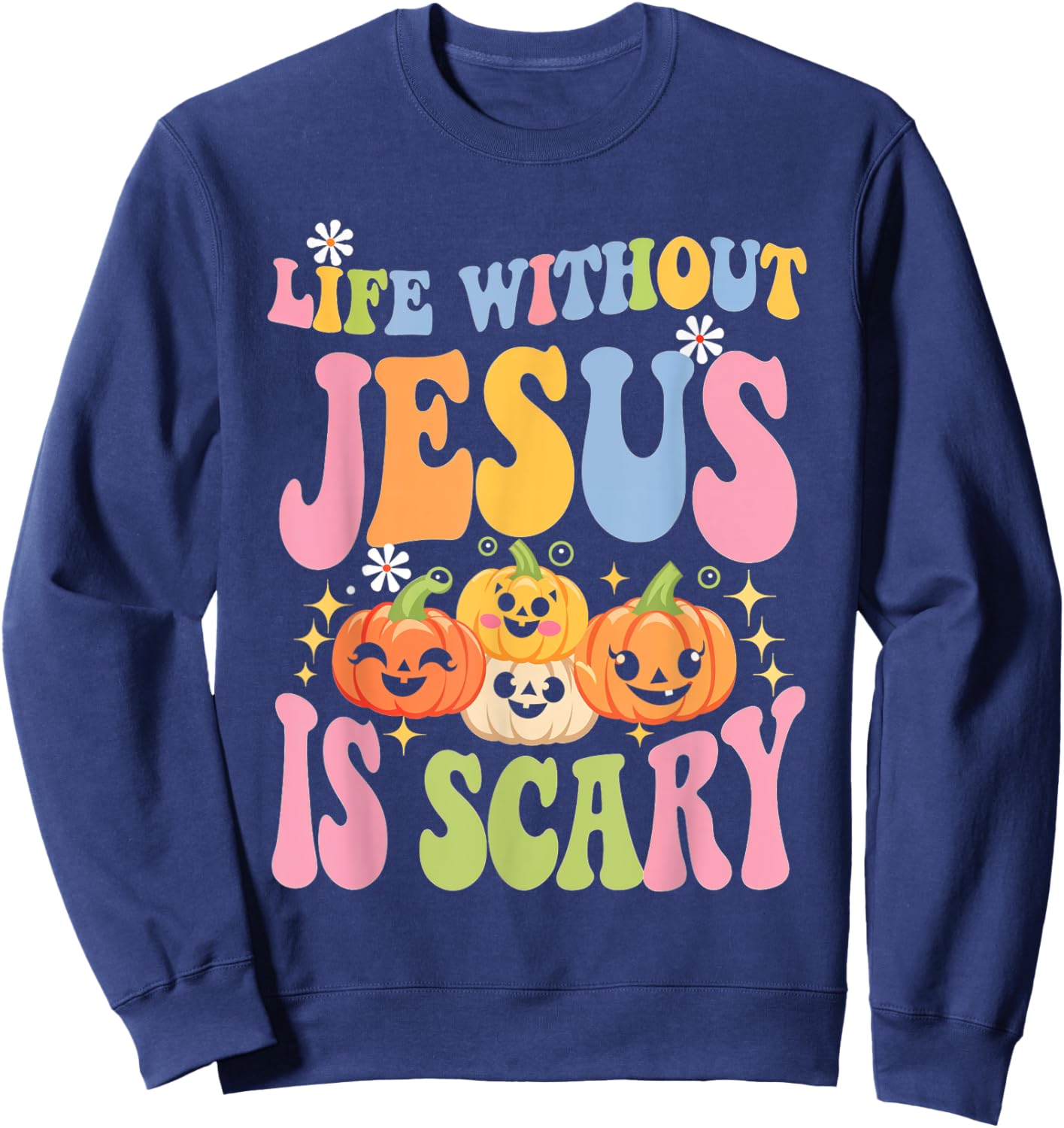 Life Without Jesus Christian Faith Halloween Scary Sweatshirt - Sweatshirt | Navy