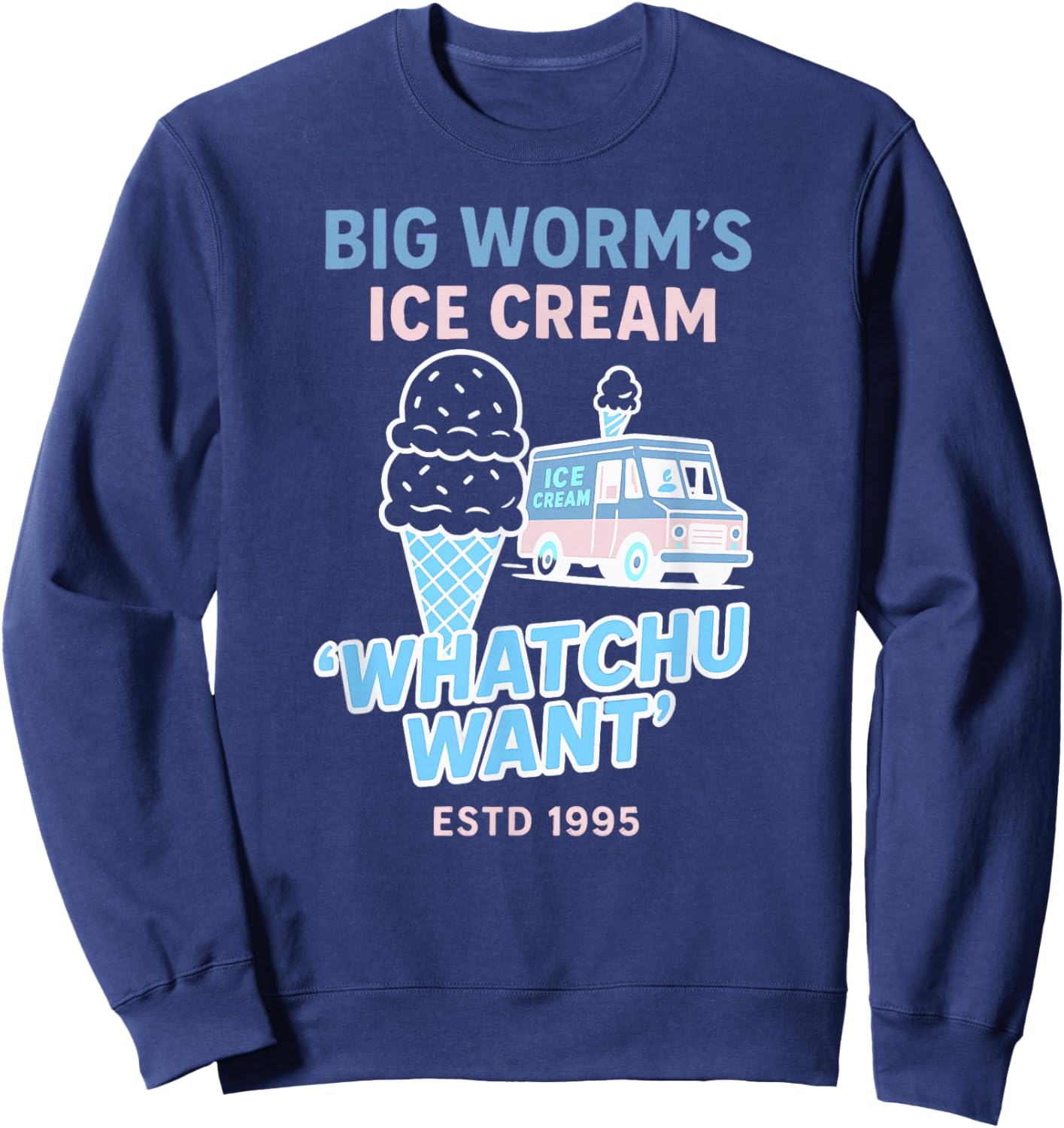 Big Worm's Ice Cream - 'Whatchu Want' Sweatshirt - Sweatshirt | Navy