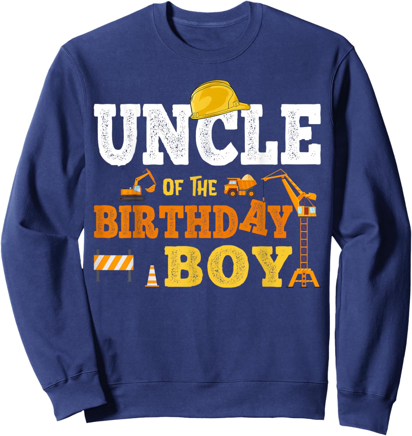 Uncle Of The Birthday Boy Kid Construction Matching Family Sweatshirt - Sweatshirt | Navy
