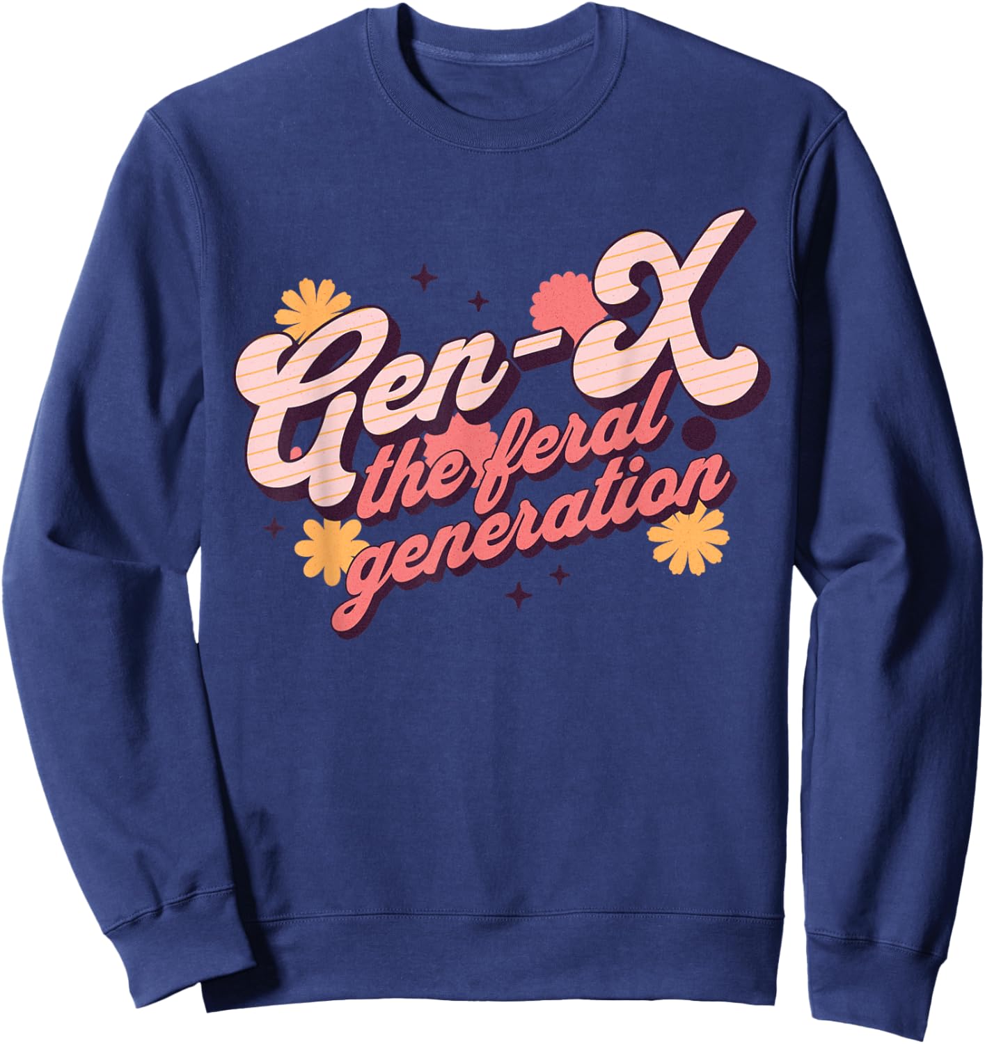 Gen X The Feral Generation Xers Retro Men Women Sweatshirt - Sweatshirt | Navy