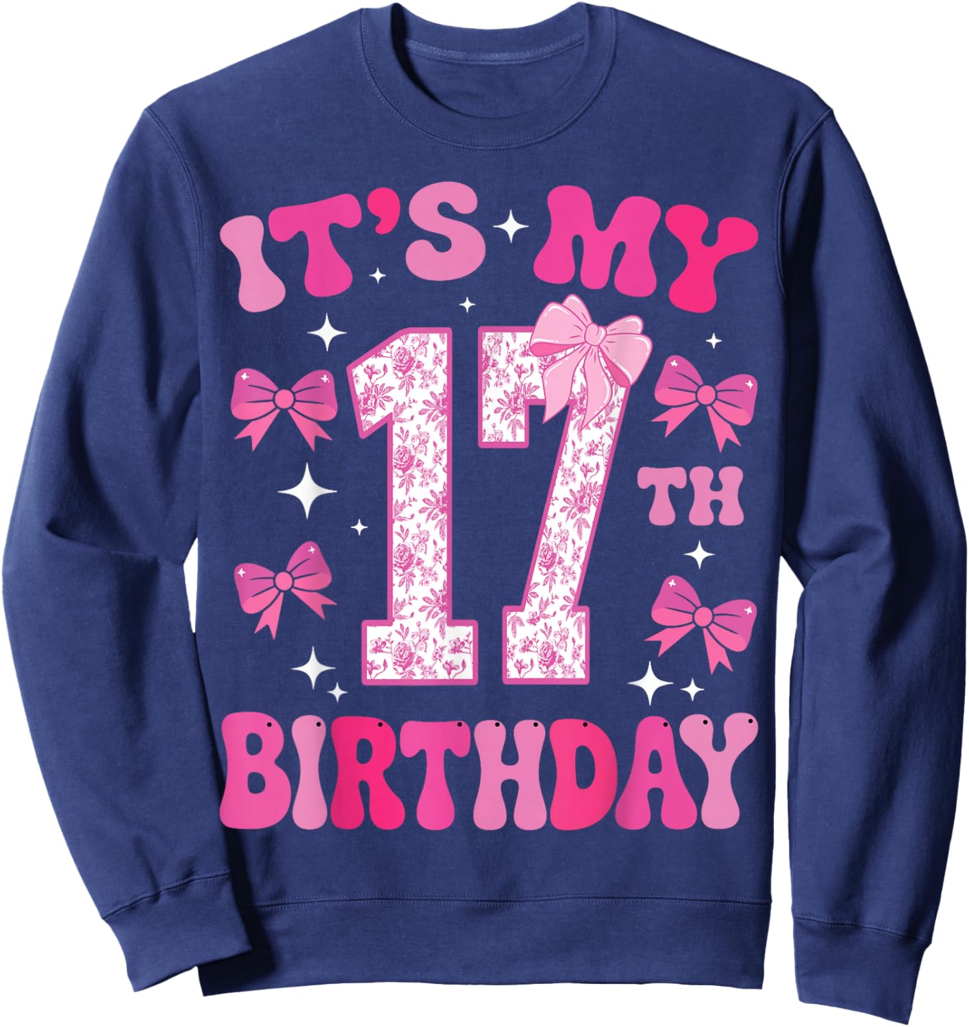 It's My 17th Birthday Girl Pink Coquette Bow 17 Year Old Fun Sweatshirt - Sweatshirt | Navy