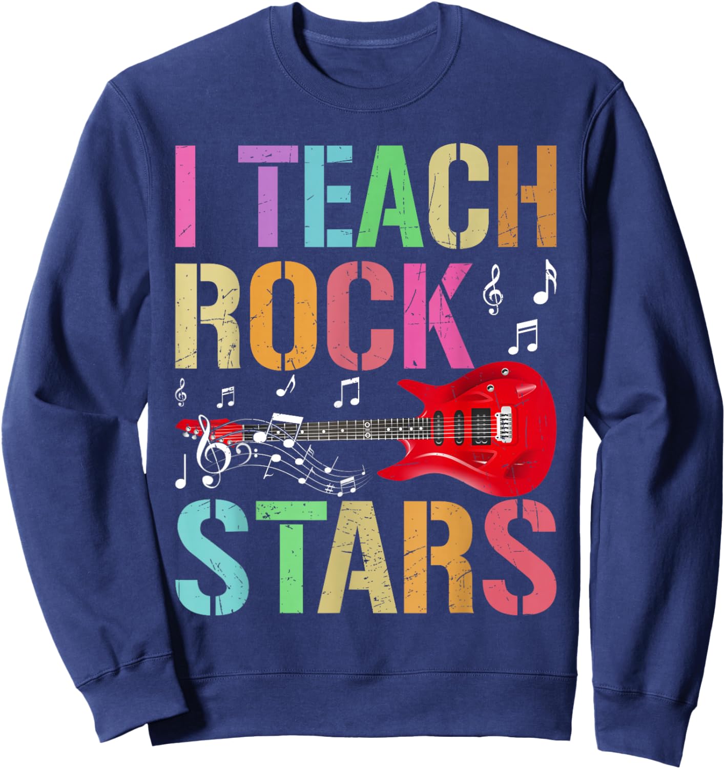 I Teach Rockstars Band Vibes Teacher Rocks My Music Teaching Sweatshirt - Sweatshirt | Navy