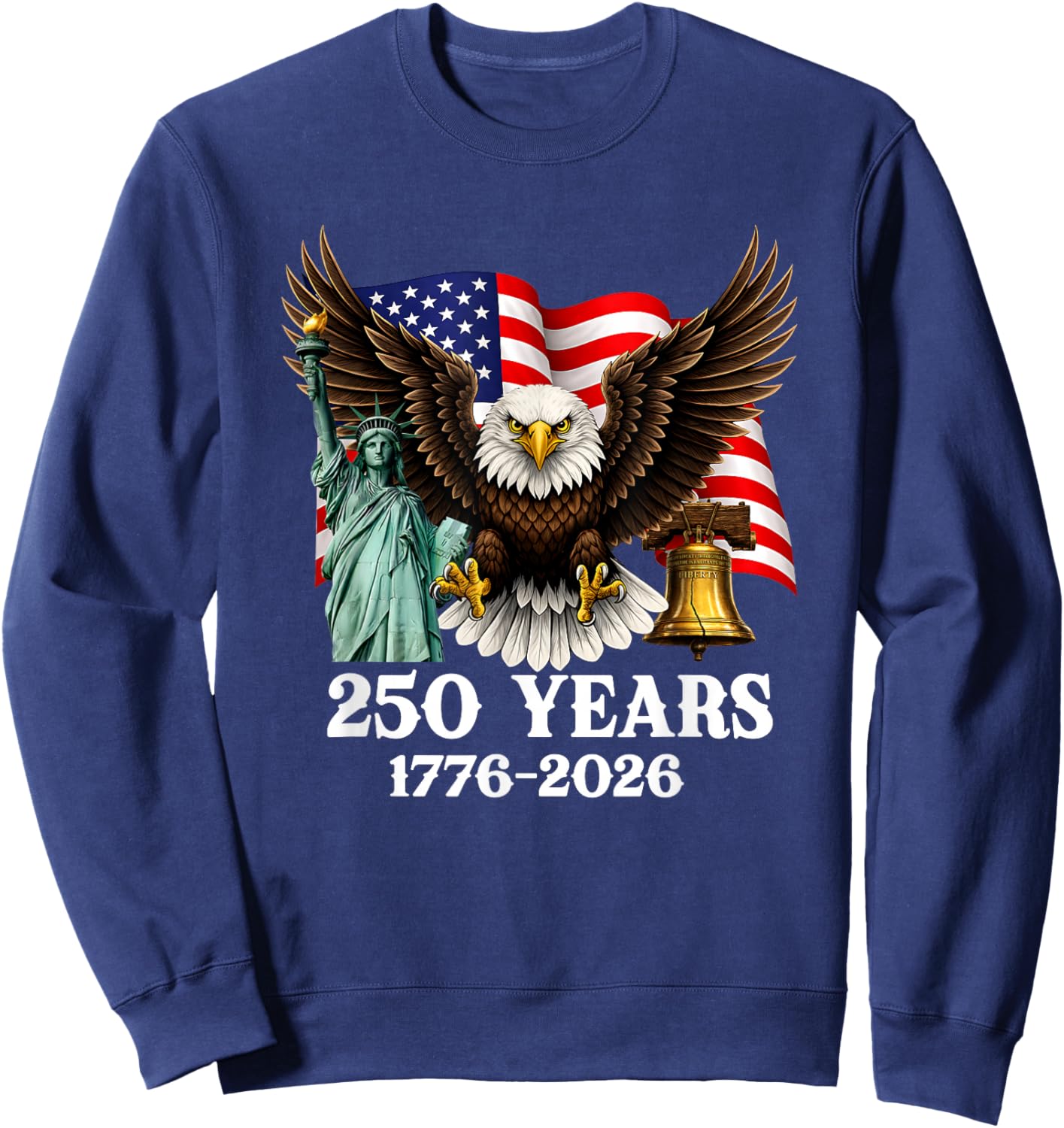 250 Years 1776-2026 250th Anniversary Patriotic 4th July Sweatshirt - Sweatshirt | Navy