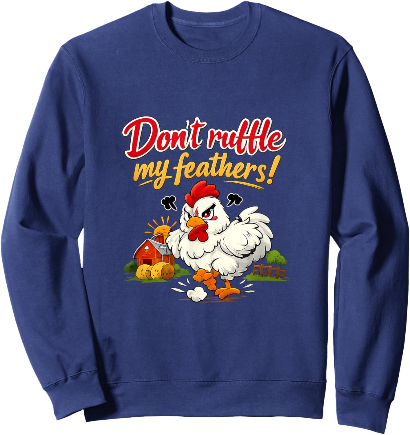 Dont Ruffle My Feathers Funny Hen Country Farm Pun Sweatshirt - Sweatshirt | Navy