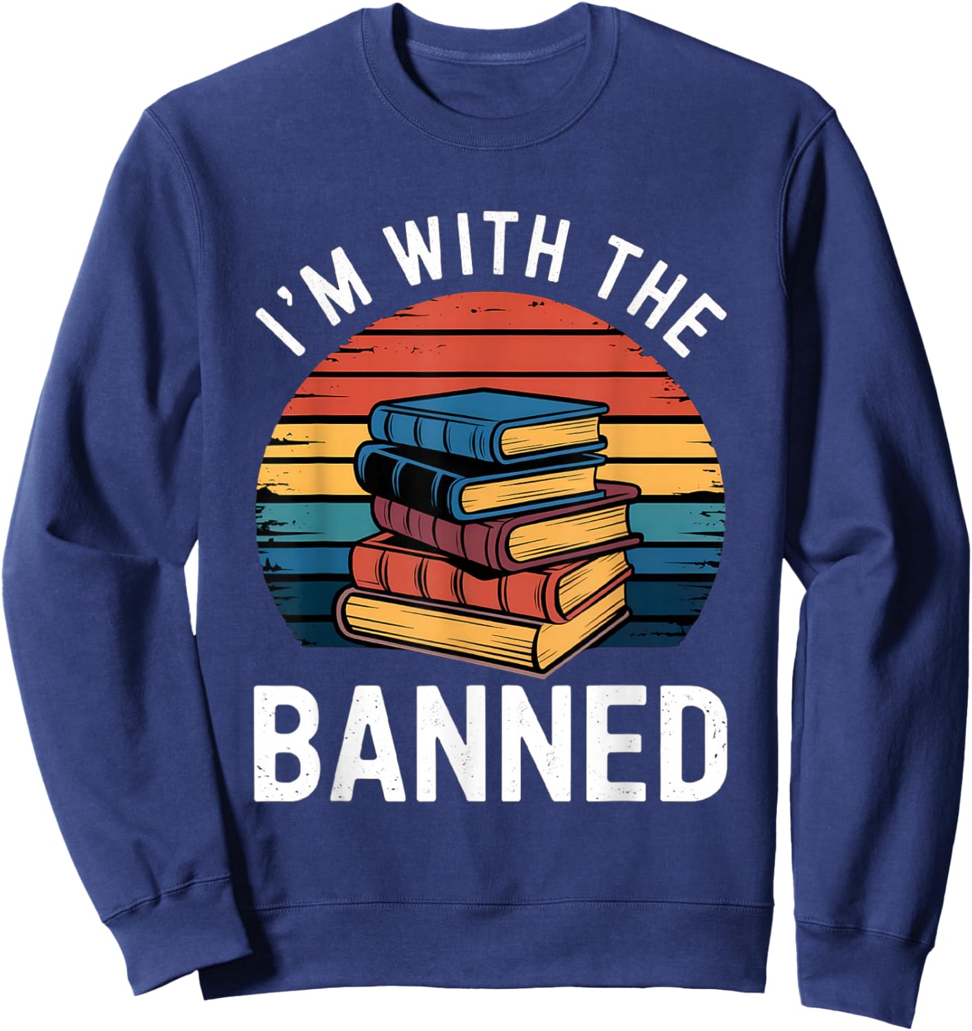 I'm With The Banned Stack of Books Vintage Sunset Retro Sweatshirt - Sweatshirt | Navy