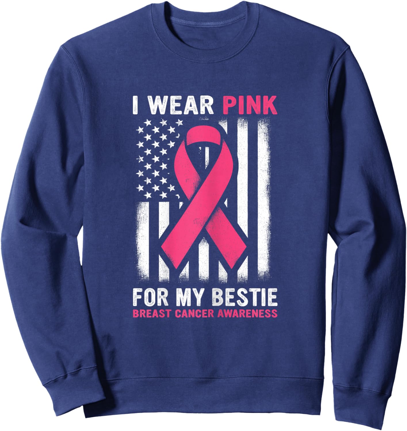 I Wear Pink For My Bestie Breast Cancer Awareness USA Flag Sweatshirt - Sweatshirt | Navy
