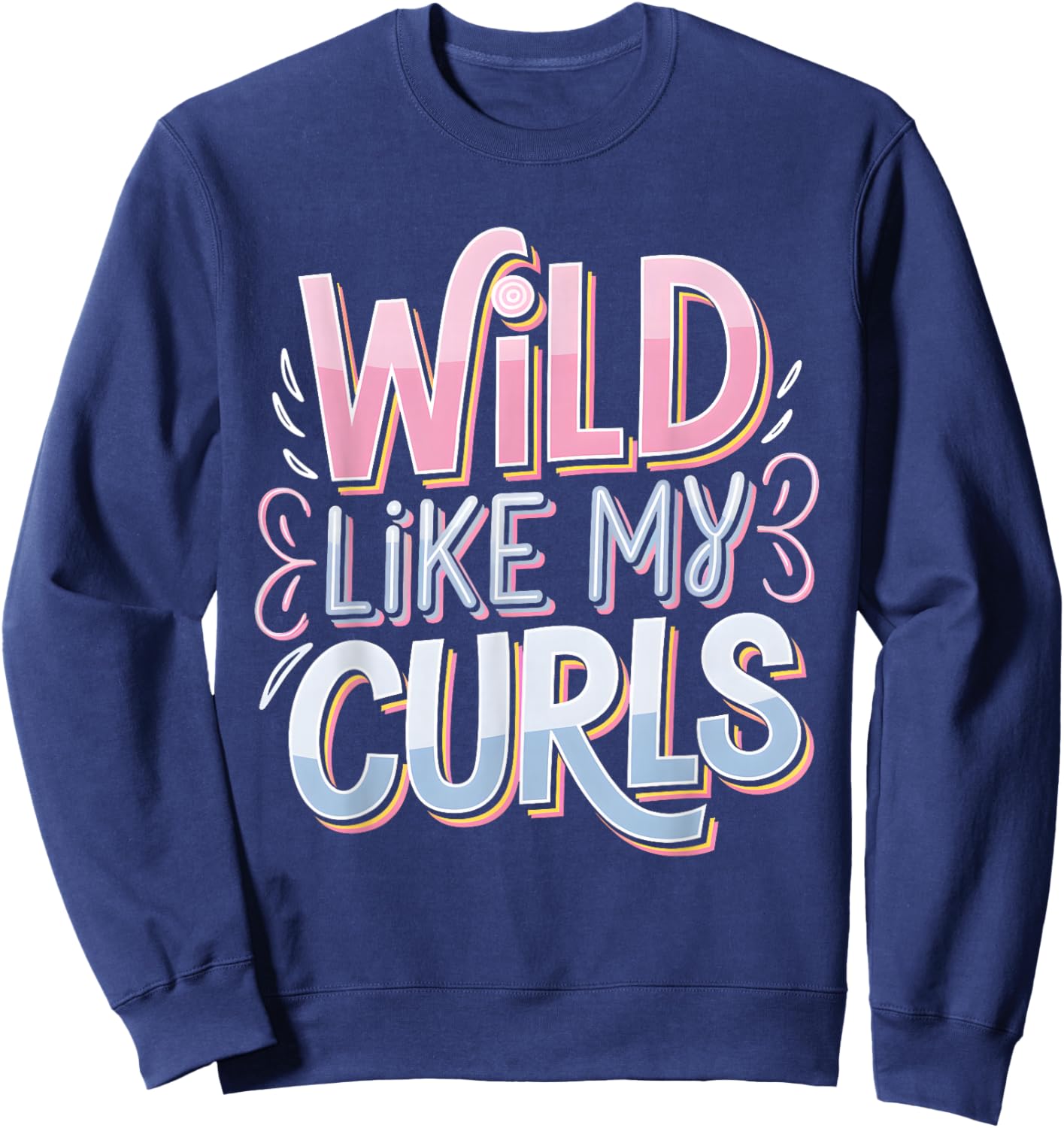 Wild Like My Curls Toddler Cute Curly Haired Sweatshirt - Sweatshirt | Navy