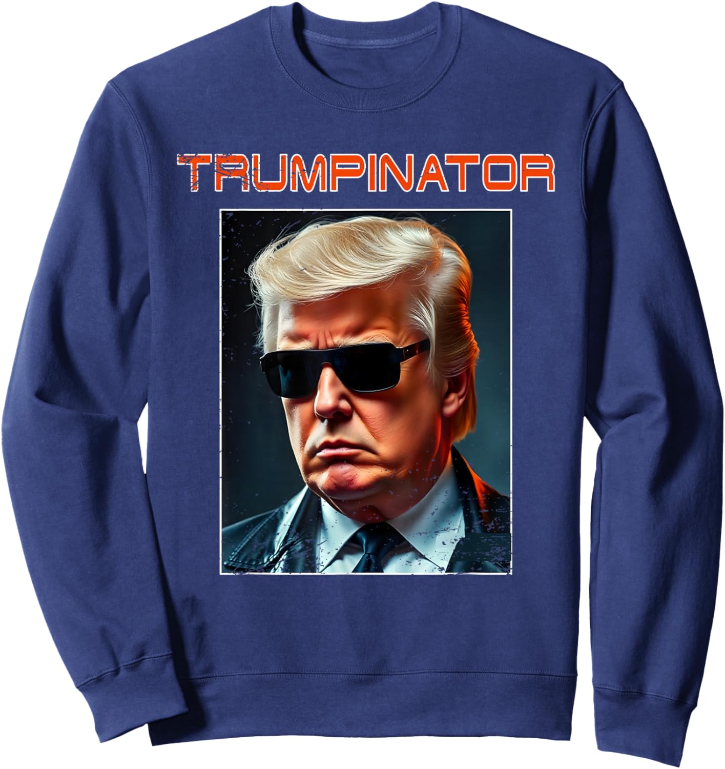 Trump Great Trumpinator President Again Graphic Art Design Sweatshirt - Sweatshirt | Navy