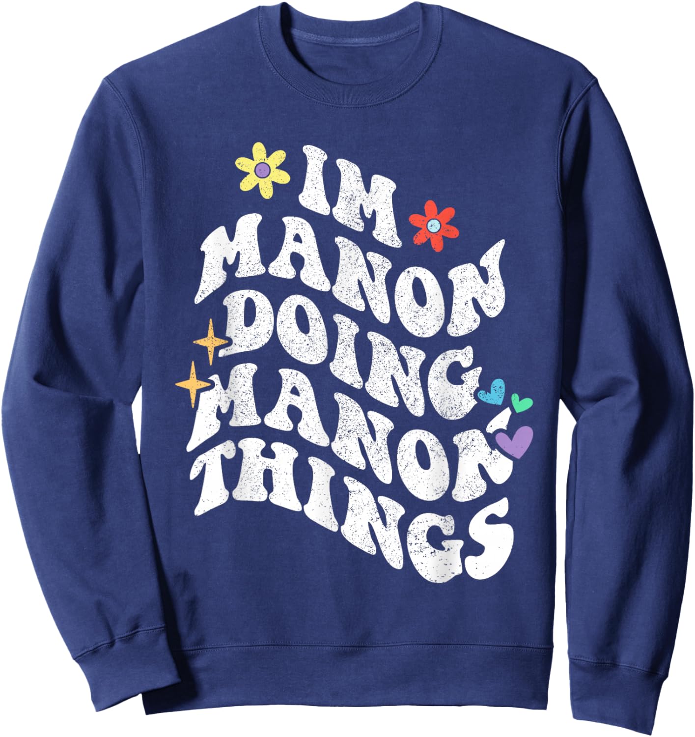 Retro Groovy Im Manon Doing Manon Things Funny Mother's Day Sweatshirt - Sweatshirt | Navy