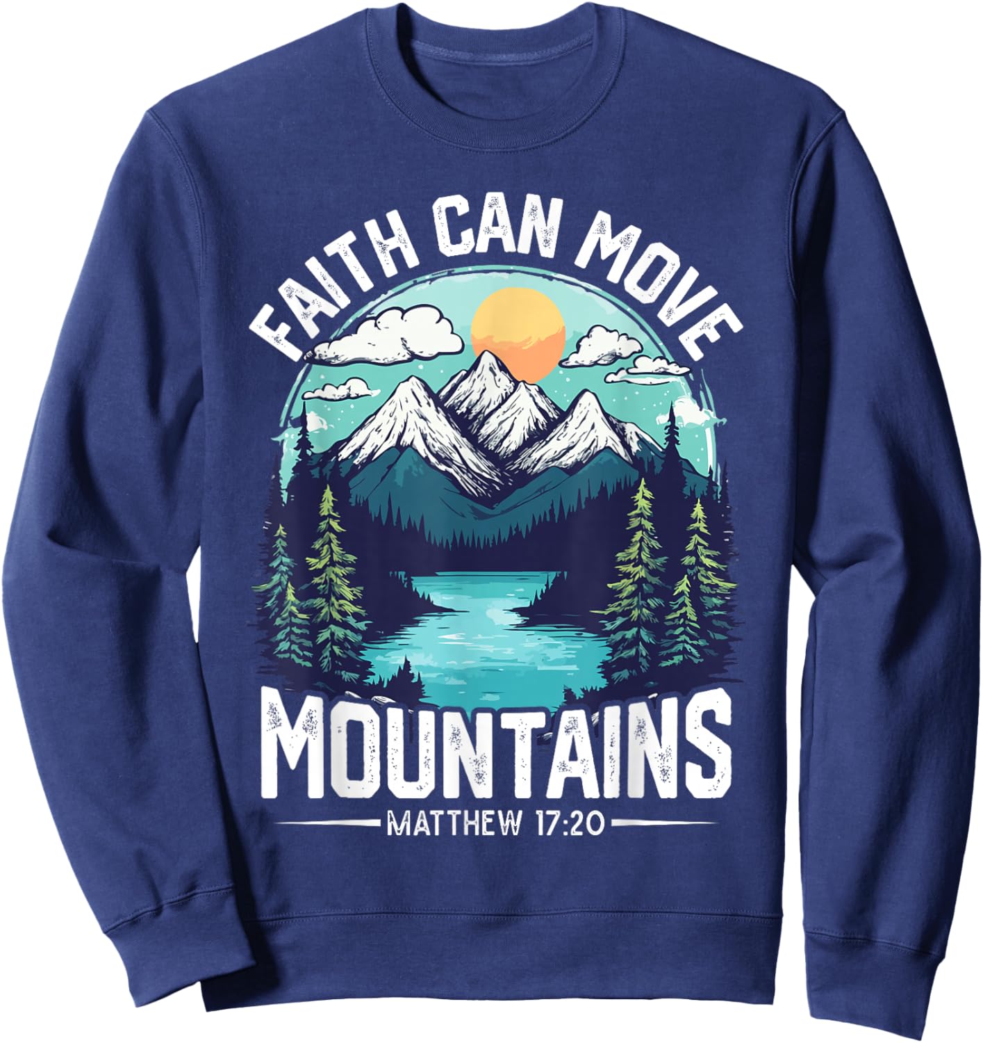 Faith can move Mountains Jesus Matthew 17:20 Sweatshirt - Sweatshirt | Navy