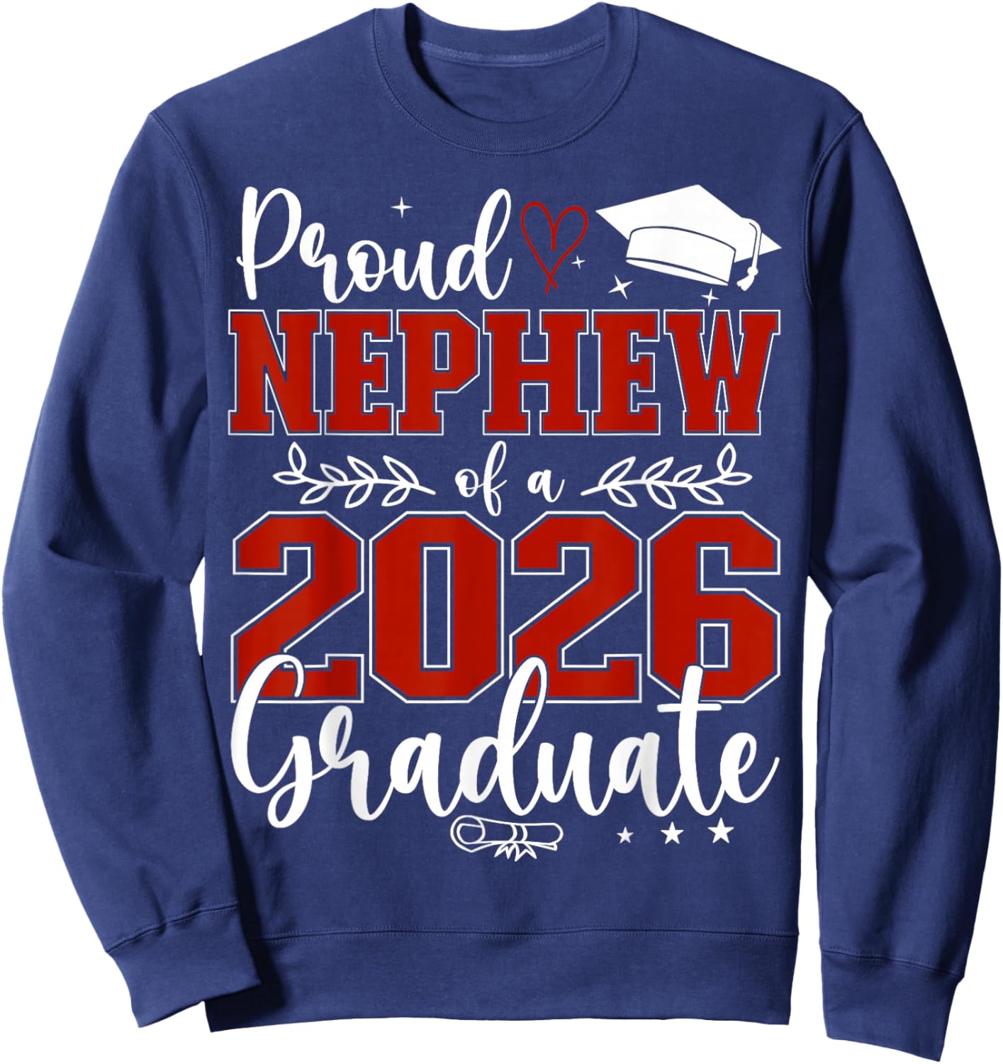 Proud Nephew of a Class of 2026 Graduate Senior Graduation Sweatshirt - Sweatshirt | Navy