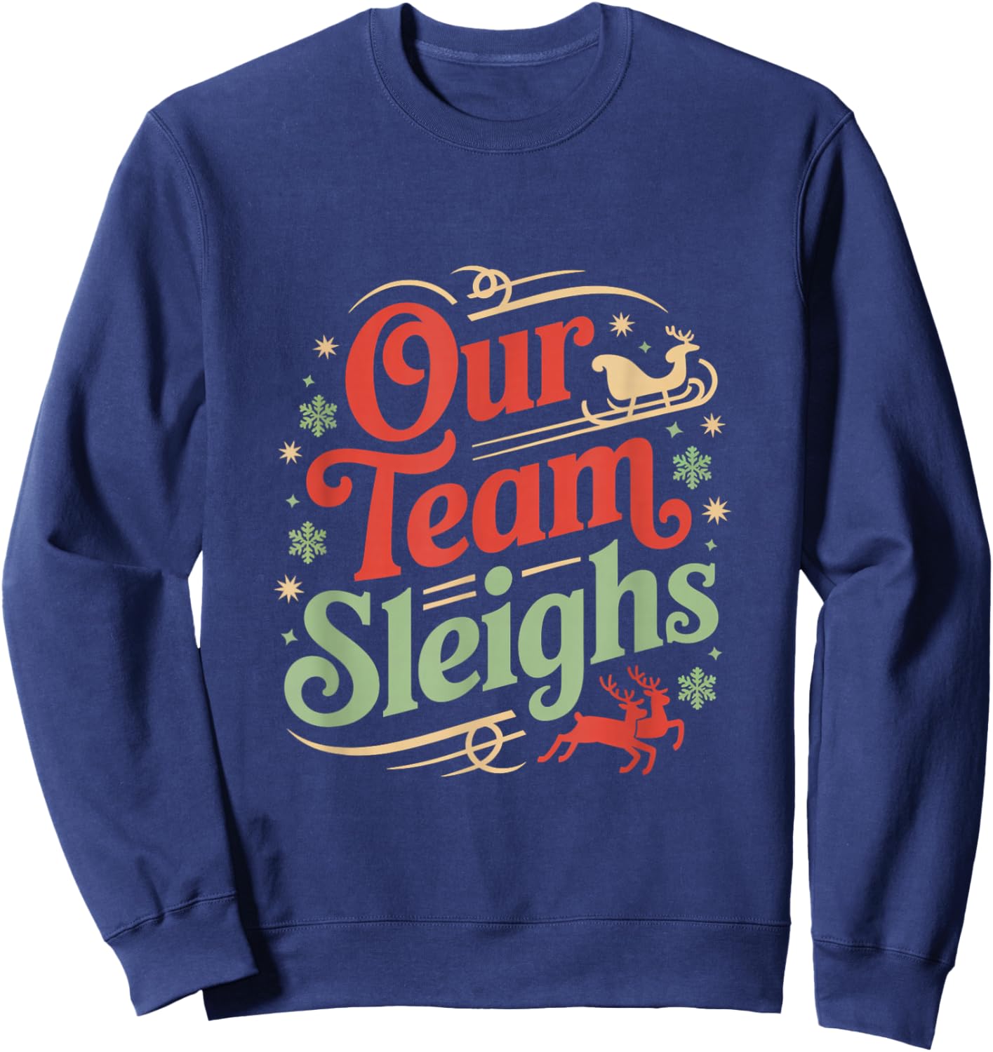 Our Team Sleighs Christmas Reindeers Santa's Workers Office Sweatshirt - Sweatshirt | Navy