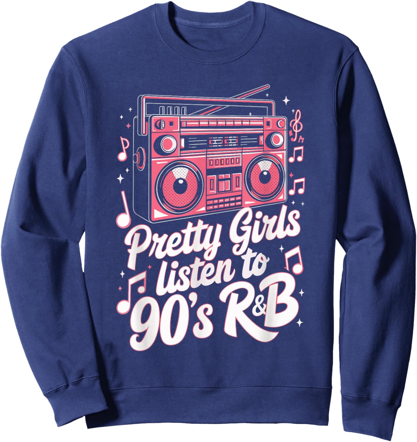 Pretty Girls Listen To 90's R&B Sweatshirt - Sweatshirt | Navy