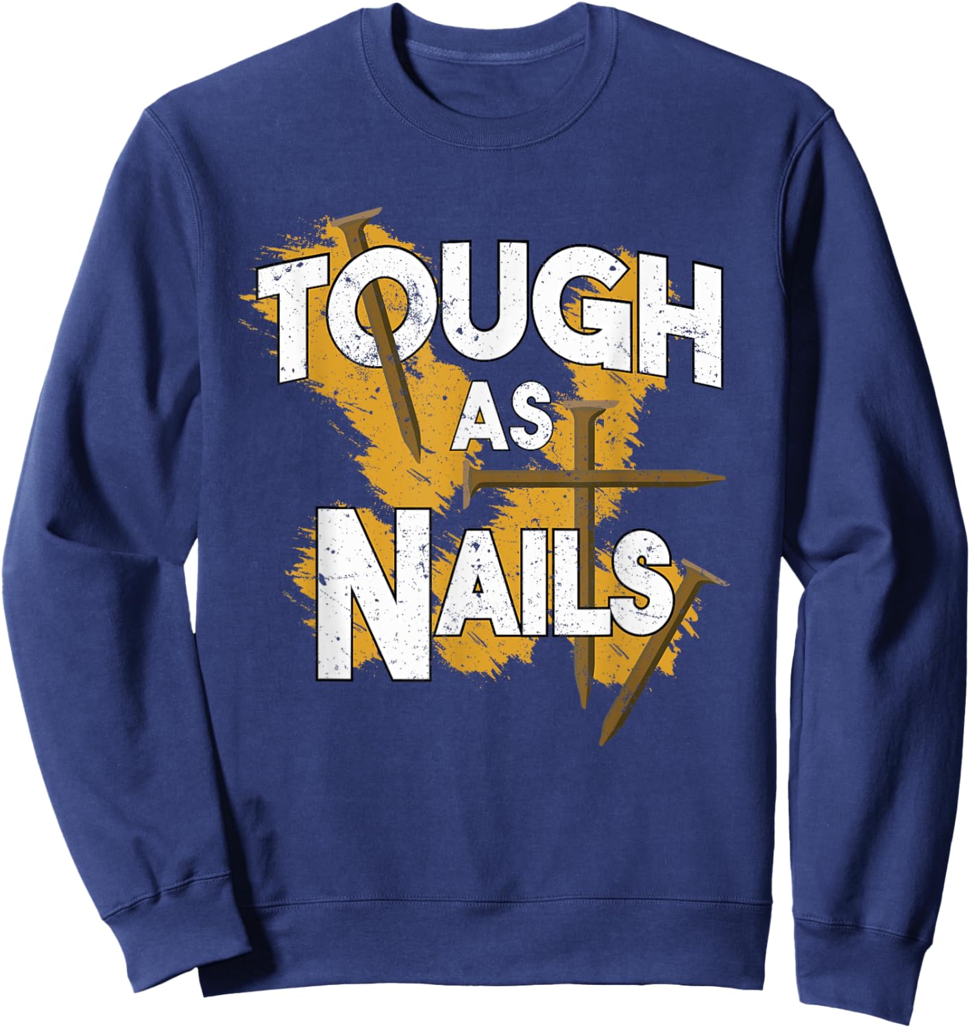 Tough As Nails Christian Men Gym Workout Sweatshirt - Sweatshirt | Navy