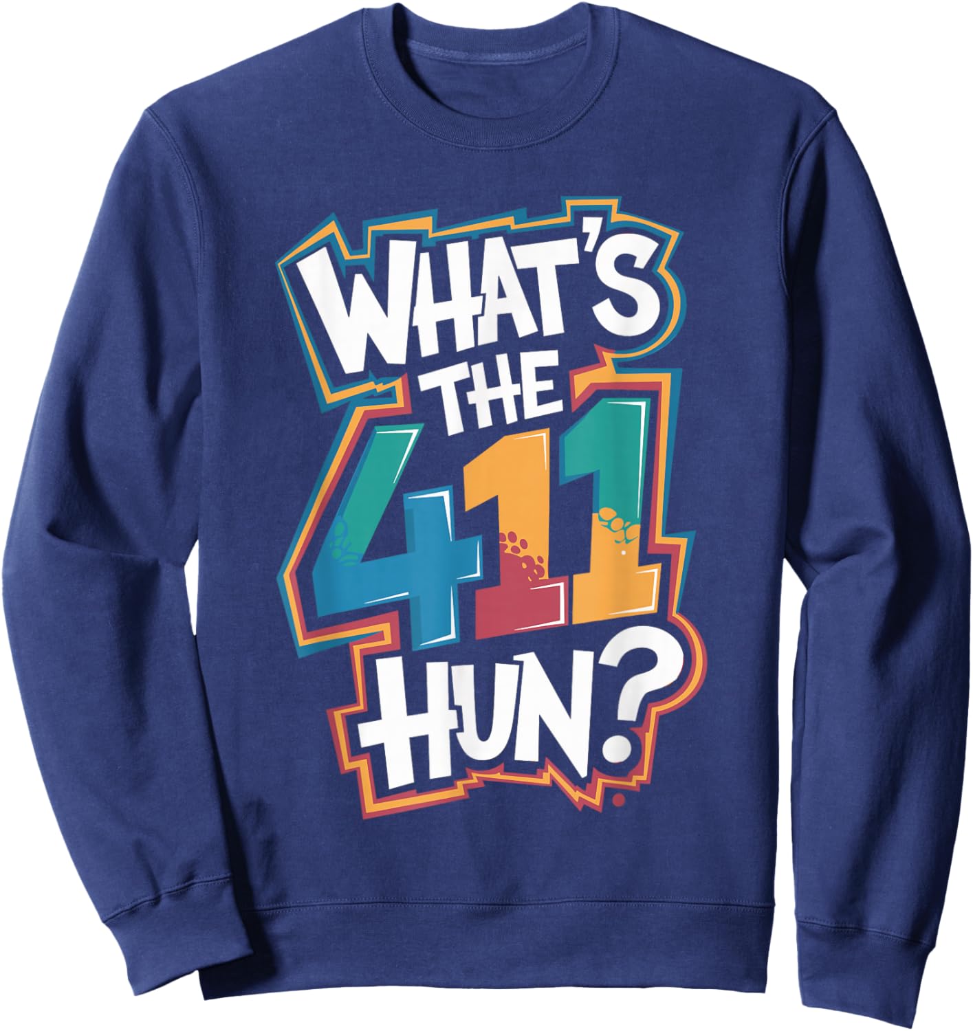 Whats the 411 Hun Sweatshirt - Sweatshirt | Navy