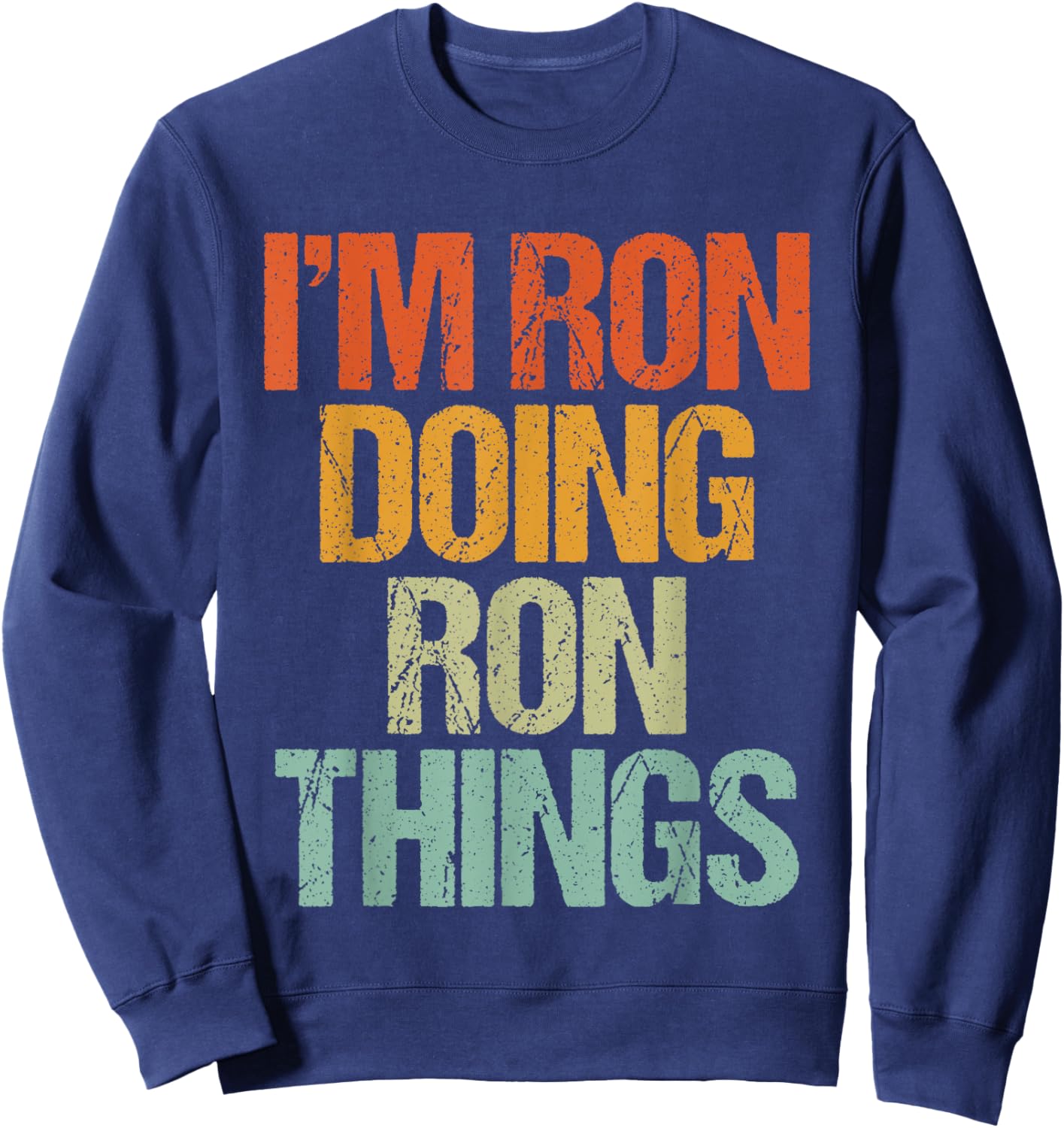I'm RON Doing RON Things Shirt Funny Vintage Birthday Sweatshirt - Sweatshirt | Navy
