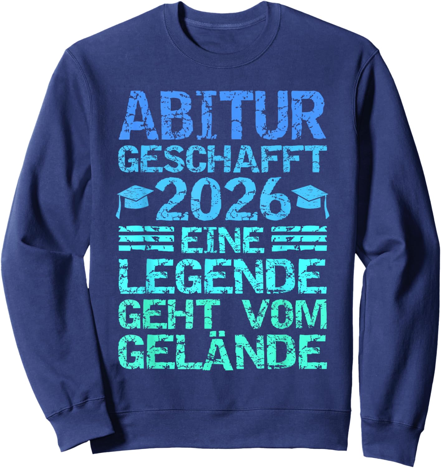 Abitur 2026 Eine Legende Geht Vom Gelände Sweatshirt - Sweatshirt | Navy