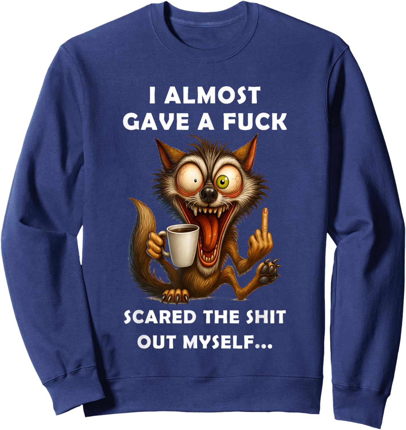 I Almost Gave A Fuck Scared The Shit Out Myself Sweatshirt - Sweatshirt | Navy