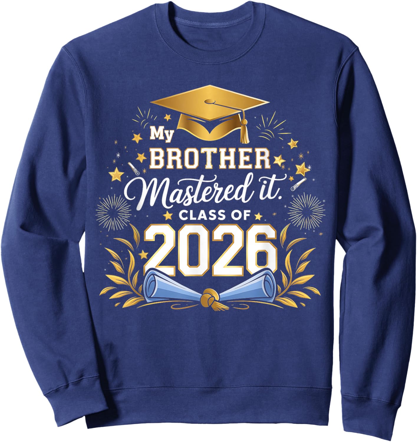 My Brother Mastered It Class of 2026 Masters Graduation Sweatshirt - Sweatshirt | Navy