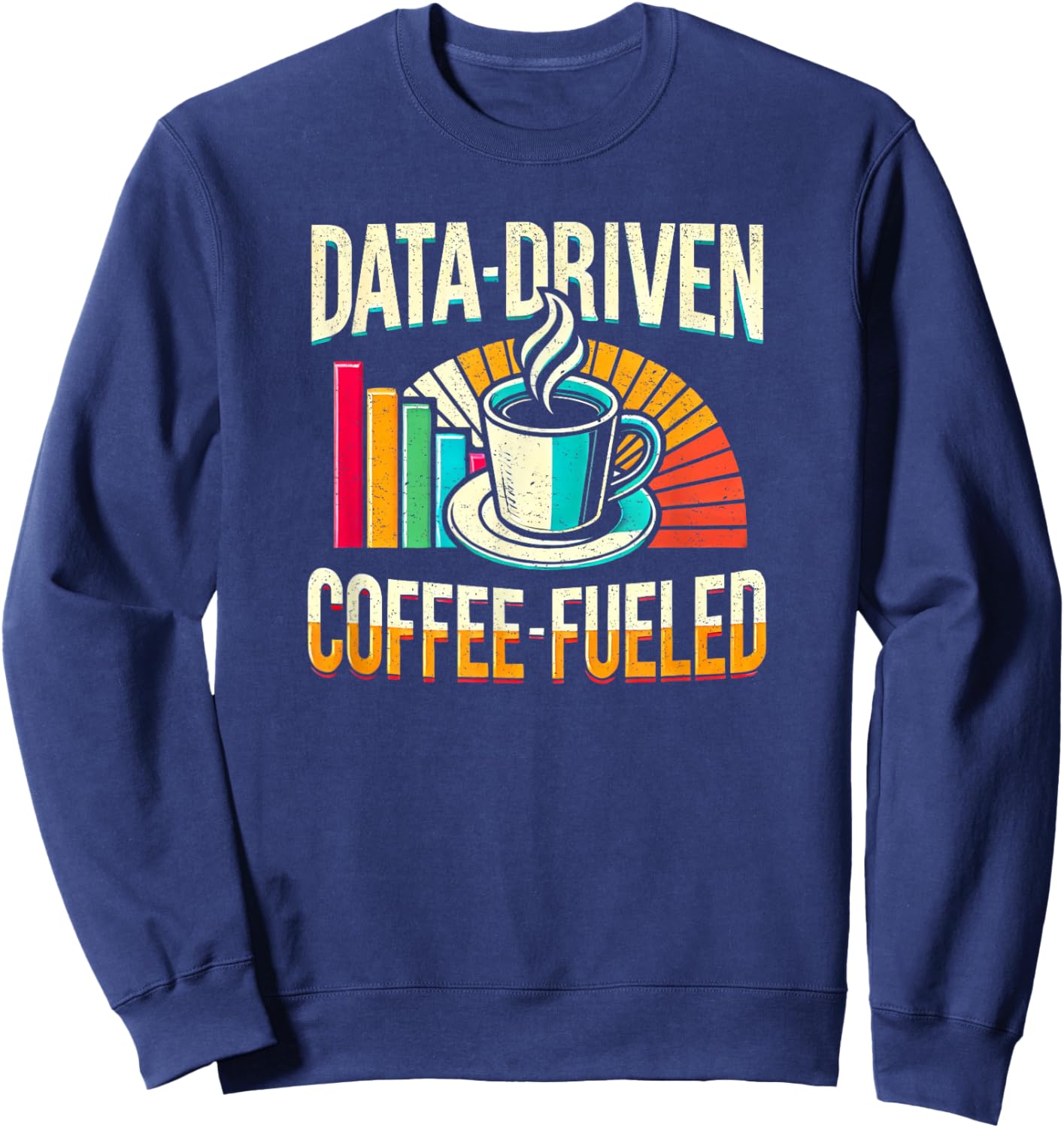 Data-Driven Coffee Lover Data Science Data Analytics Funny Sweatshirt - Sweatshirt | Navy