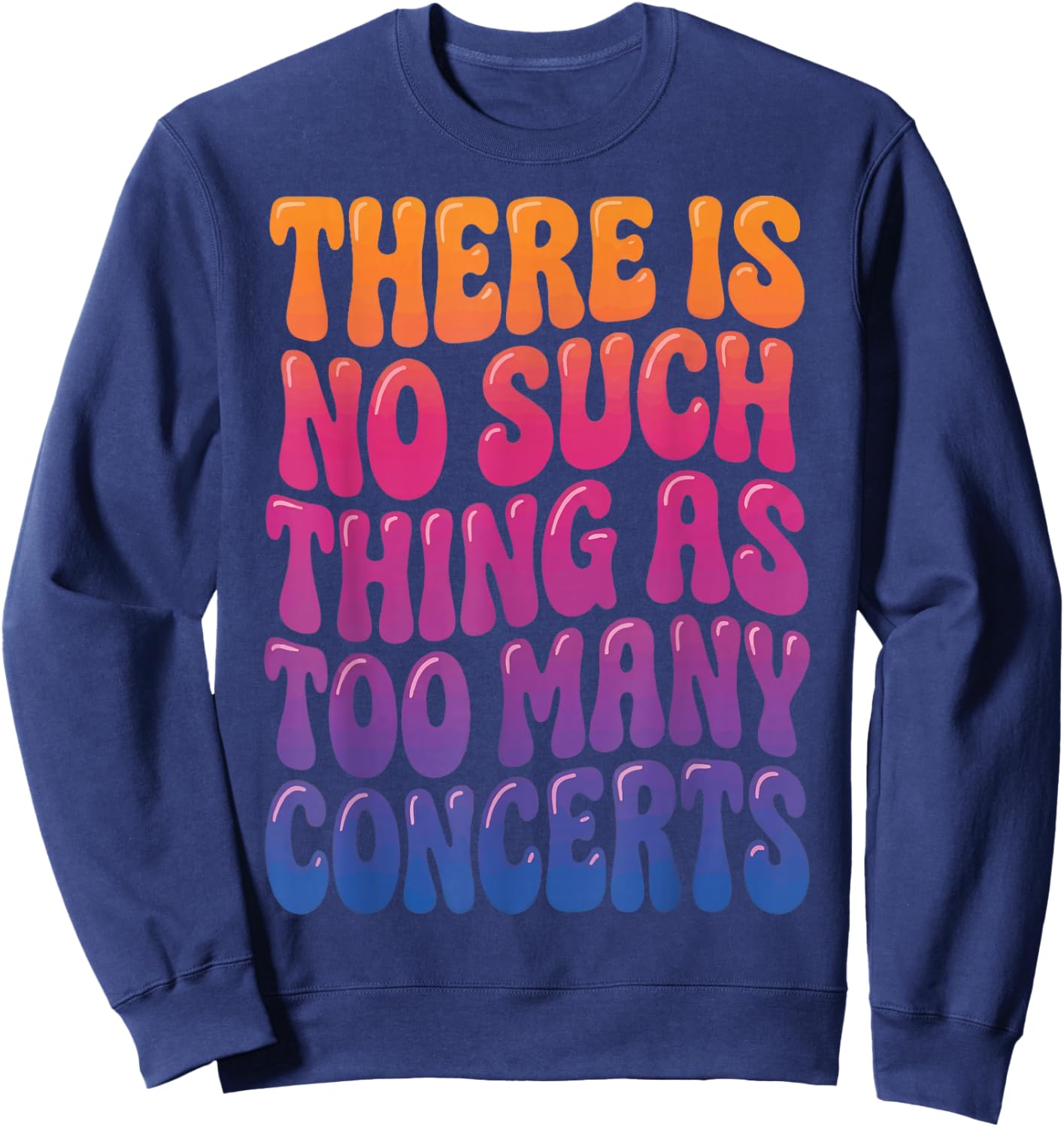 There is No Such Thing As Too Many Concerts Sweatshirt - Sweatshirt | Navy