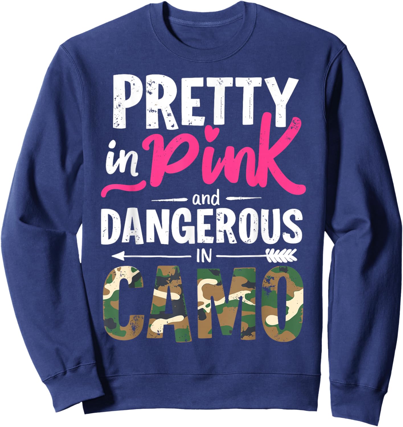 Pretty in Camo Women Girl Hunter Hunting Funny Huntress Joke Sweatshirt - Sweatshirt | Navy