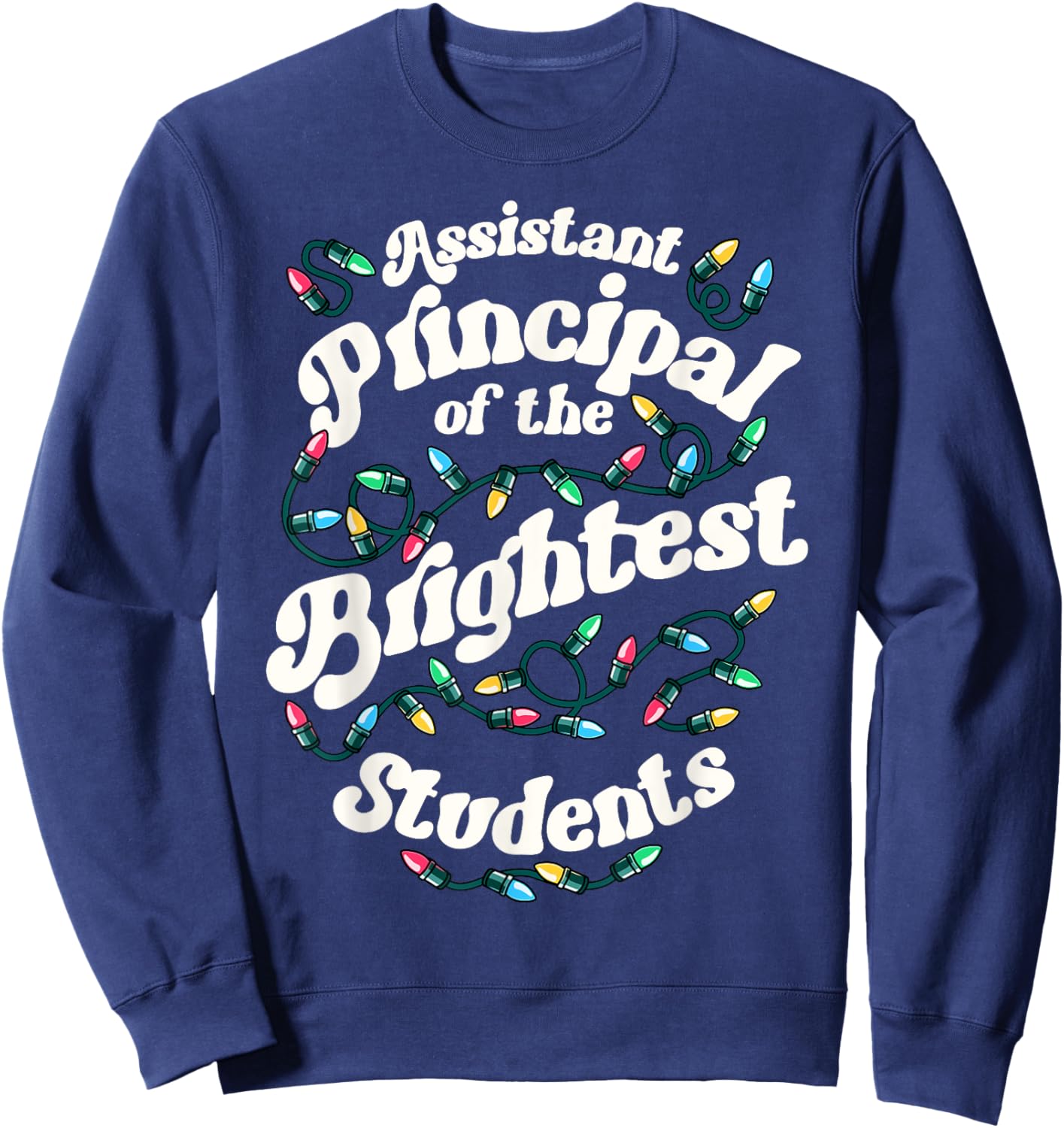 Assistant Principal Of The Brightest Students Xmas Christmas Sweatshirt - Sweatshirt | Navy