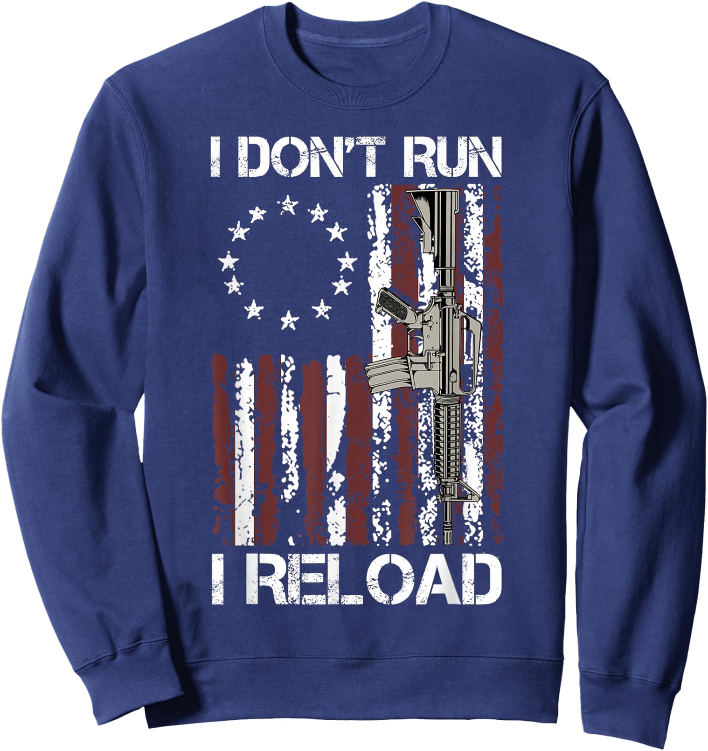 I Don't Run I Reload Gun Flag Sweatshirt - Sweatshirt | Navy