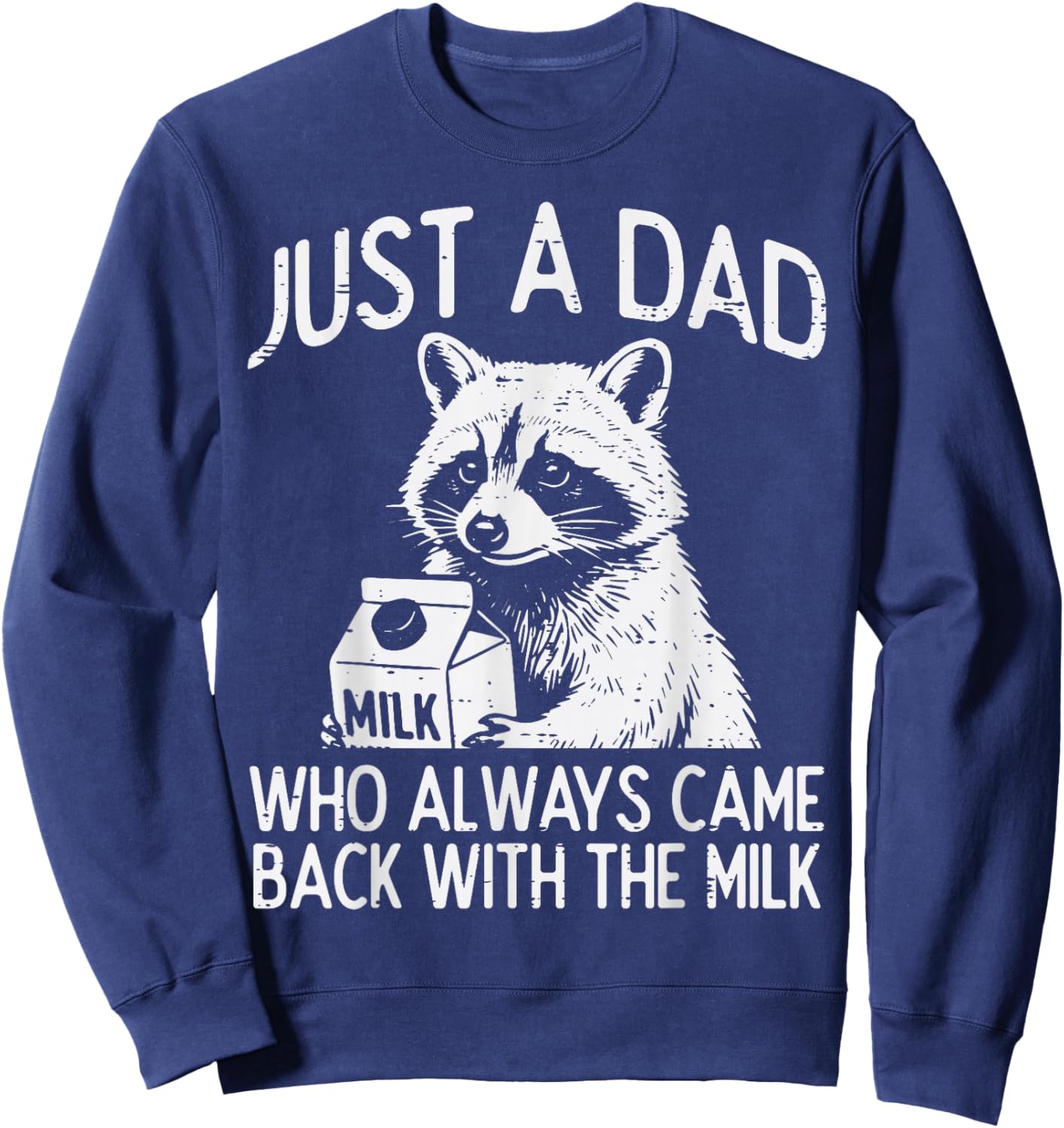 Dad Came Back with Milk Raccoon Funny Fathers Day Papa Daddy Sweatshirt - Sweatshirt | Navy