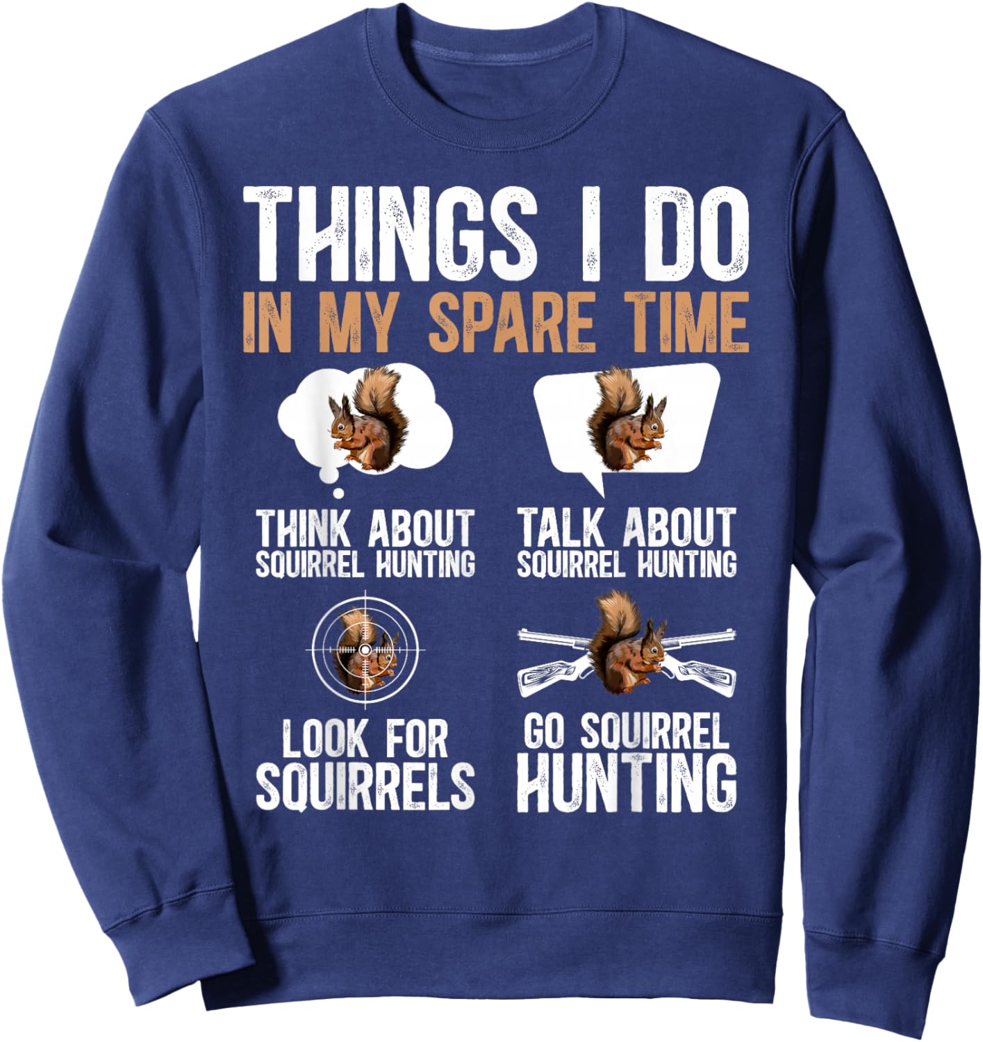 Things I Do Squirrel Hunting Lover Squirrel Hunter Sweatshirt - Sweatshirt | Navy