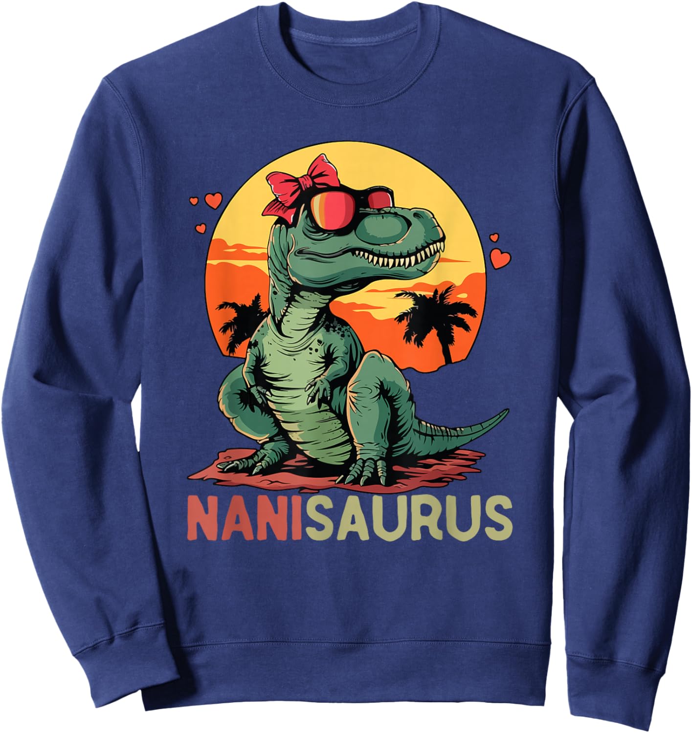 NaniSaurus Dino Dinosaur Nani-Saurus T-Rex Mother's Day Trex Sweatshirt - Sweatshirt | Navy