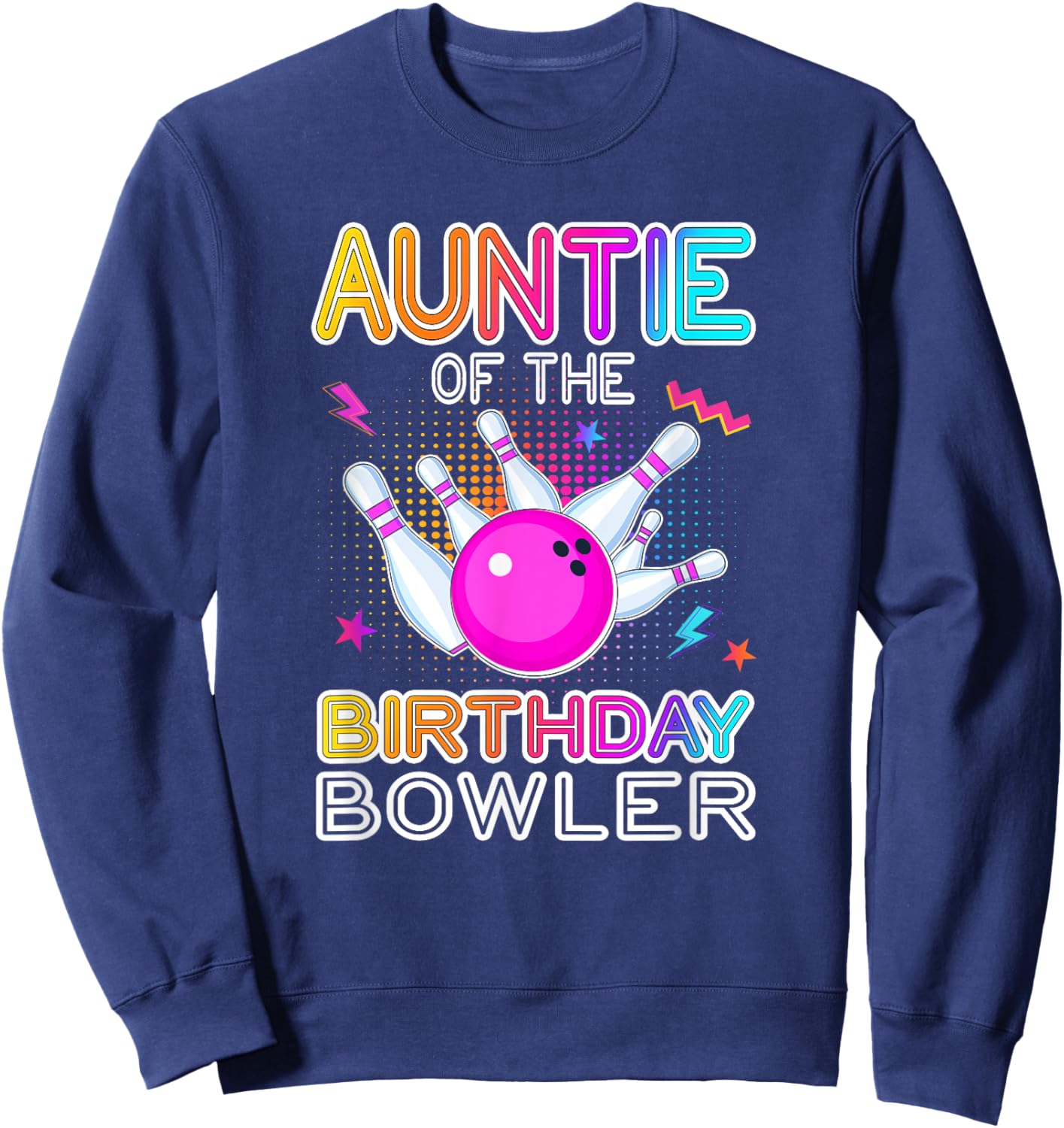 Auntie Of The Birthday Bowler Bday Bowling Party Celebration Sweatshirt - Sweatshirt | Navy