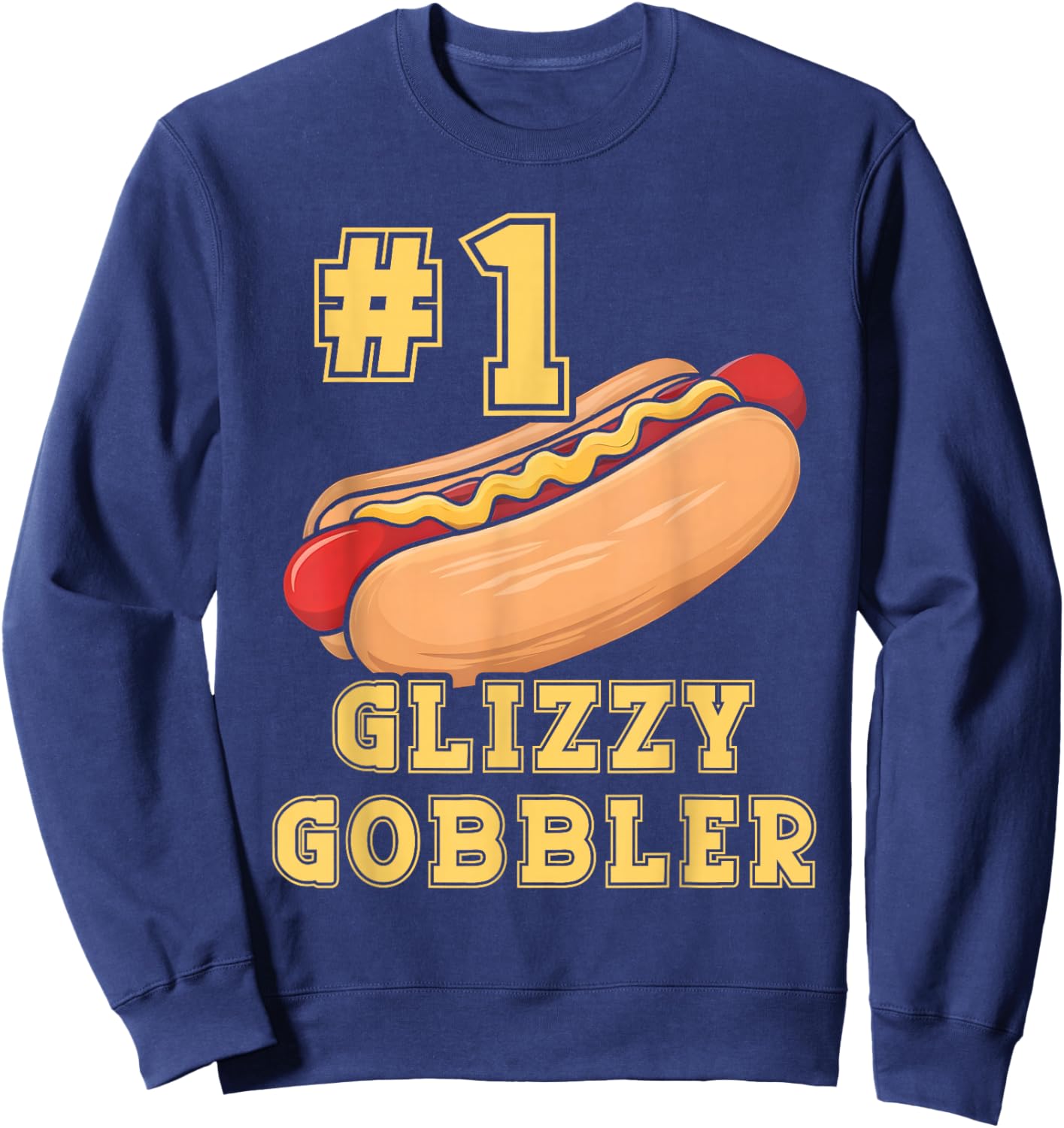 #1 Glizzy Gobbler Number One Glizzy Gobbler Funny Hot Dog Sweatshirt - Sweatshirt | Navy