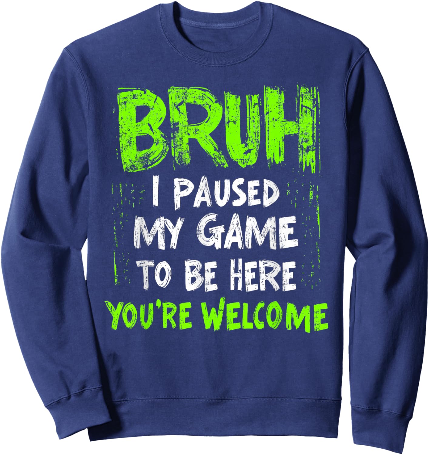 Funny Video Gamer Bruh I Paused My Game Teen Boys Gaming Sweatshirt - Sweatshirt | Navy