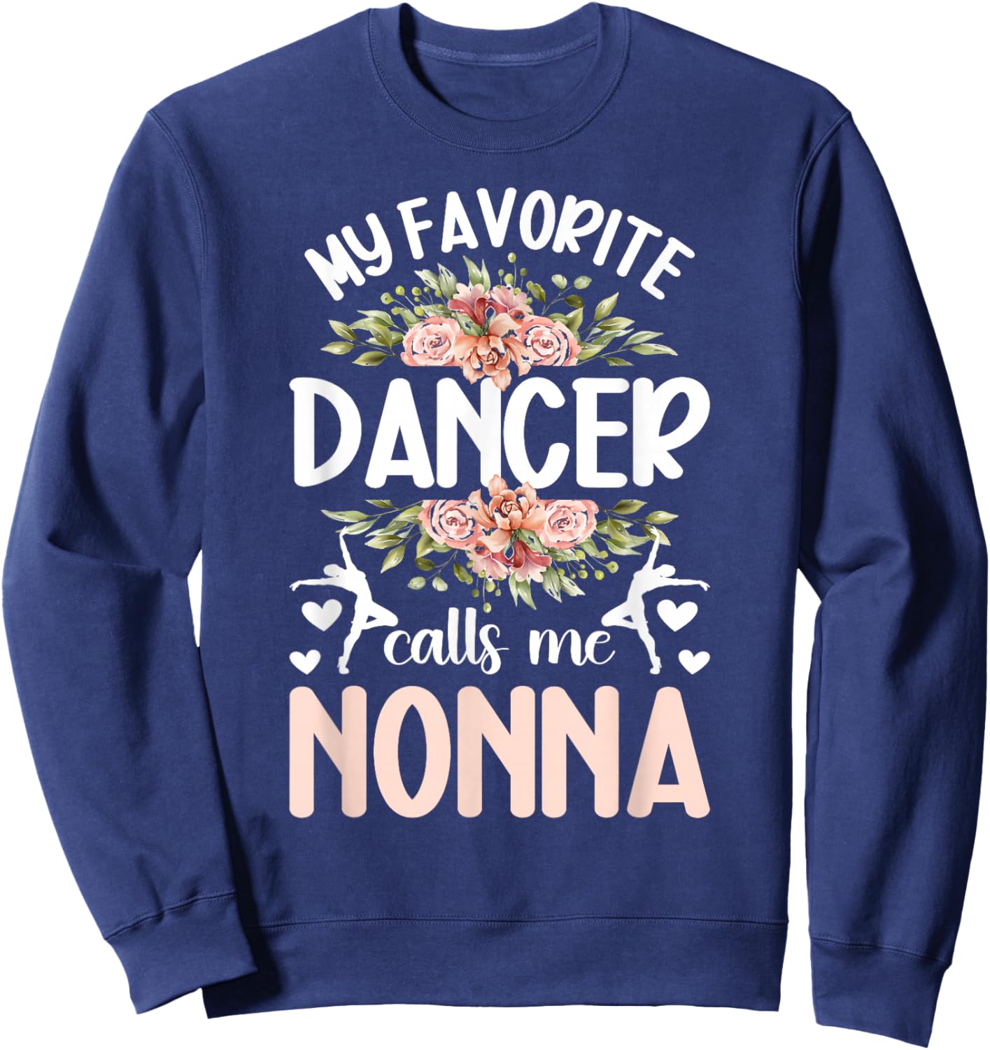 My Favorite Dancer Nonna Dance Nonna Grandma Dancing Nonna Sweatshirt - Sweatshirt | Navy