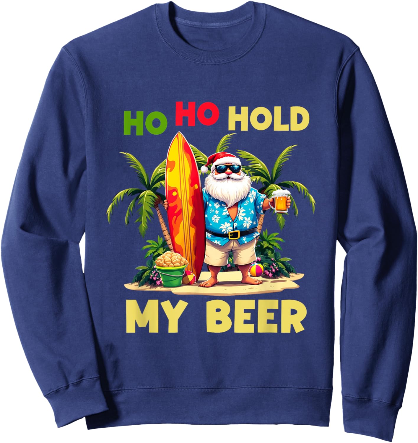 Ho Ho Hold My Santa Beer Drinking Summer Christmas In July Sweatshirt - Sweatshirt | Navy