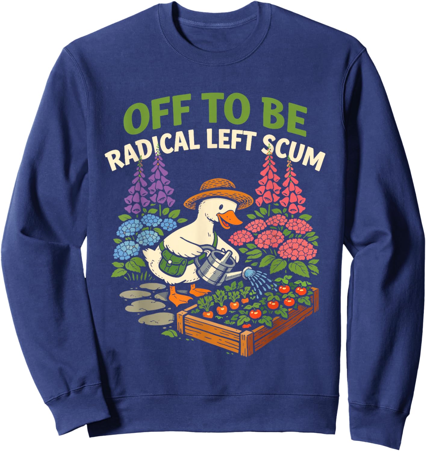 Off to Be Radical Left Scum Funny Controversial Political Sweatshirt - Sweatshirt | Navy