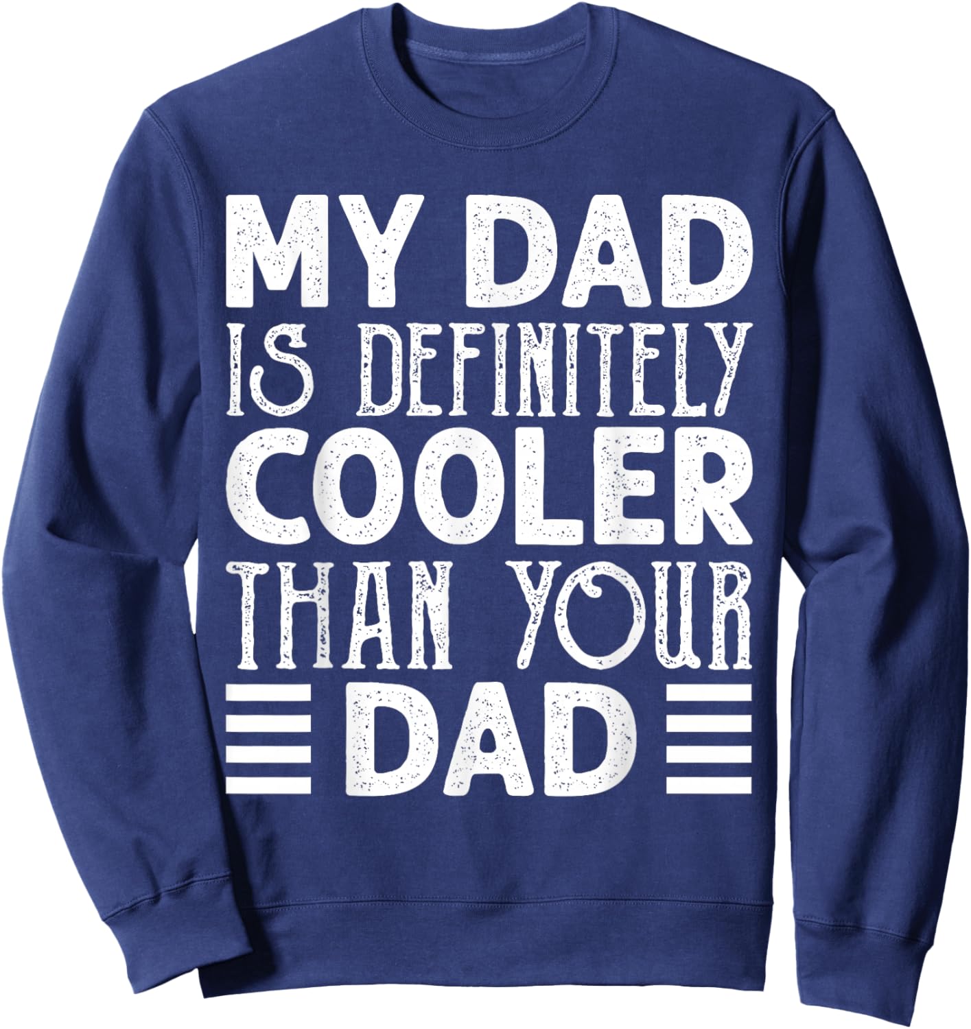 Dad Is Definitely Cooler Than Your Dad Kids Parent Gifts Sweatshirt - Sweatshirt | Navy