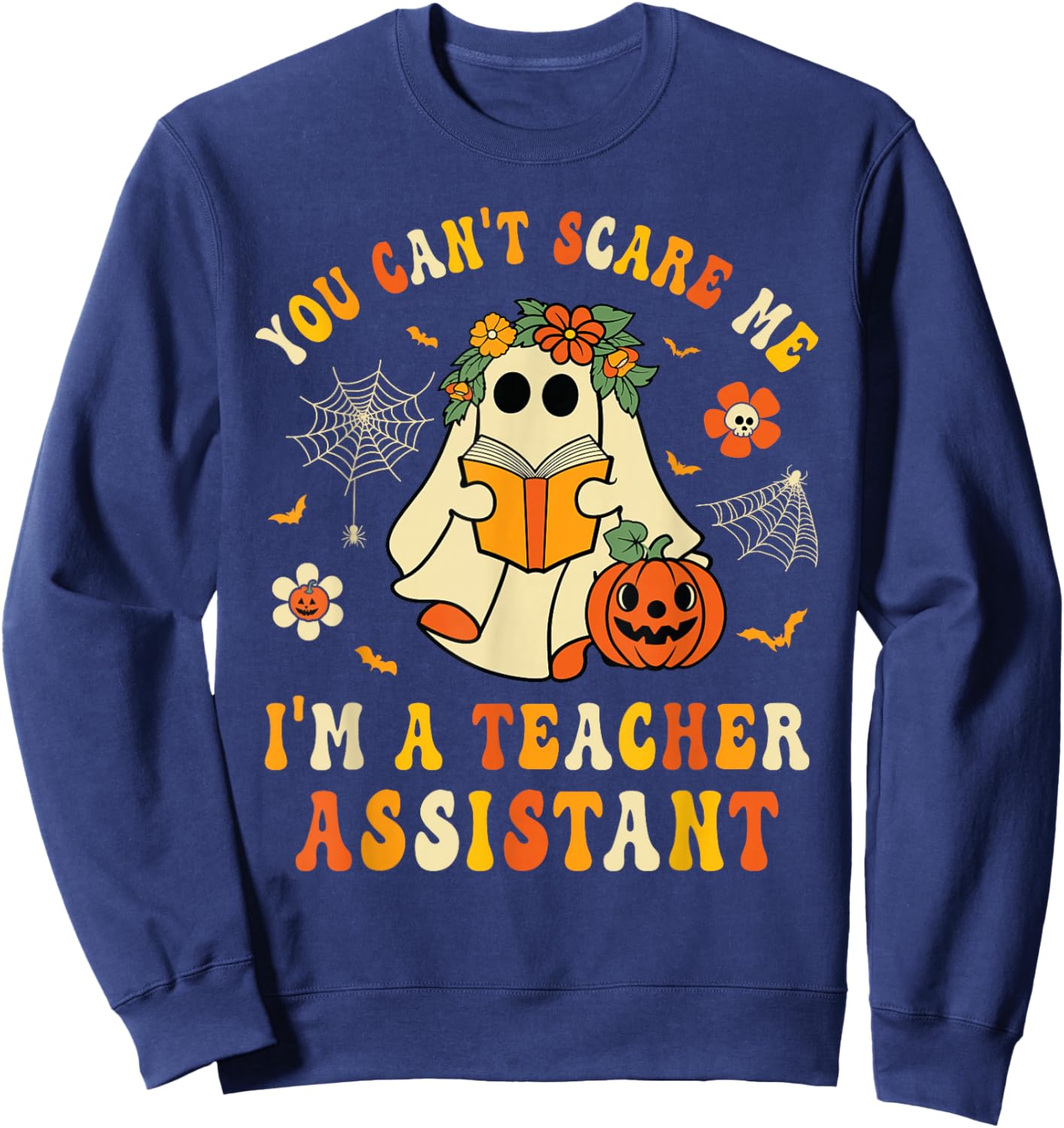 You Can't Scare Me I'm A School Teachers Assistant Halloween Sweatshirt - Sweatshirt | Navy